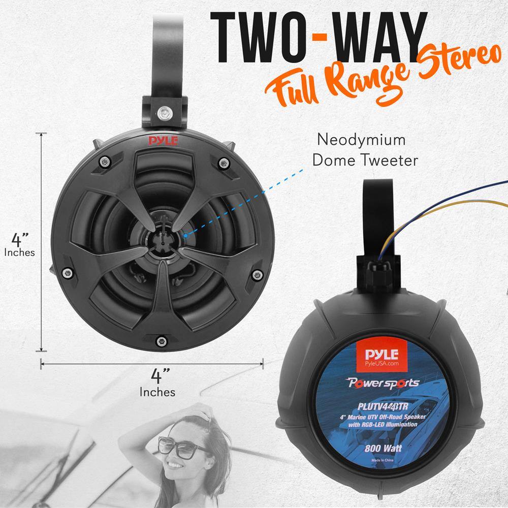 TWO-WAY Full Range Stereo

Neodymium Dome Tweeter

4" Inches

4" Inches

PYLE
PyleUSA.com

Powersports
PLUTV4443TR
4" Marine UTV Off-Road Speaker with RGB-LED Illumination
800 Watt