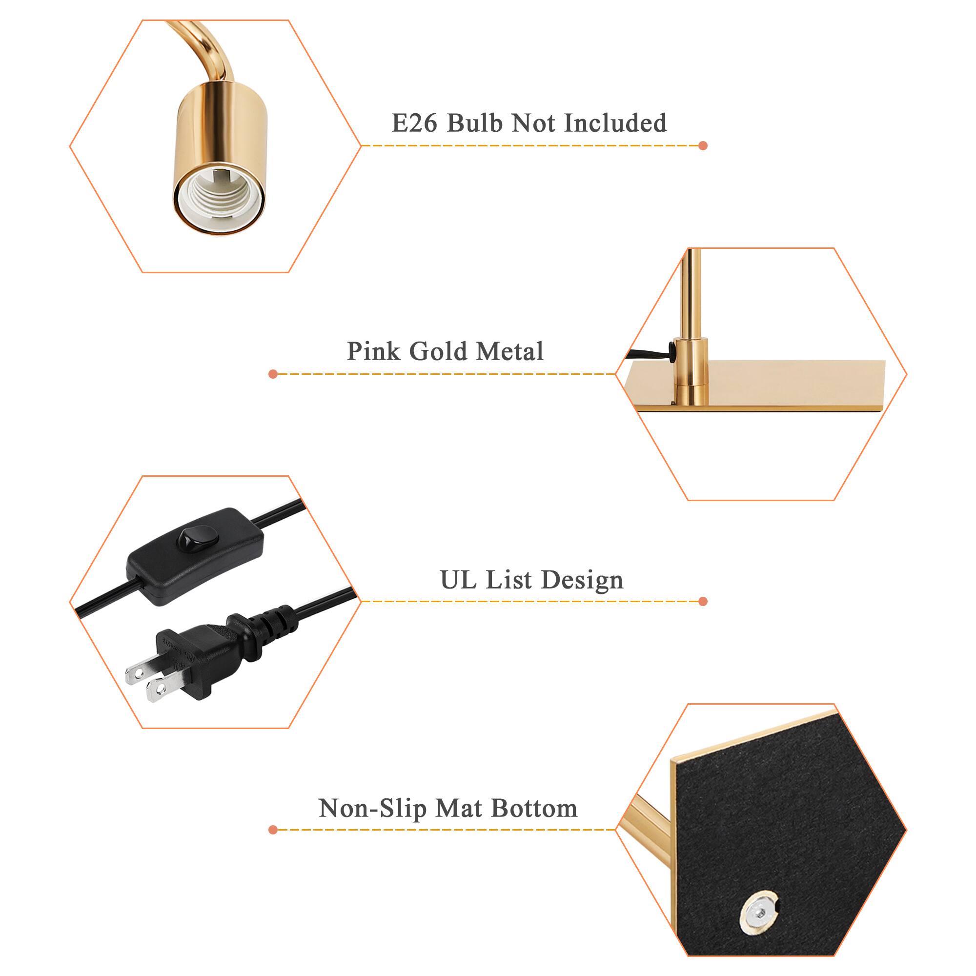E26 Bulb Not Included  
Pink Gold Metal  
UL List Design  
Non-Slip Mat Bottom