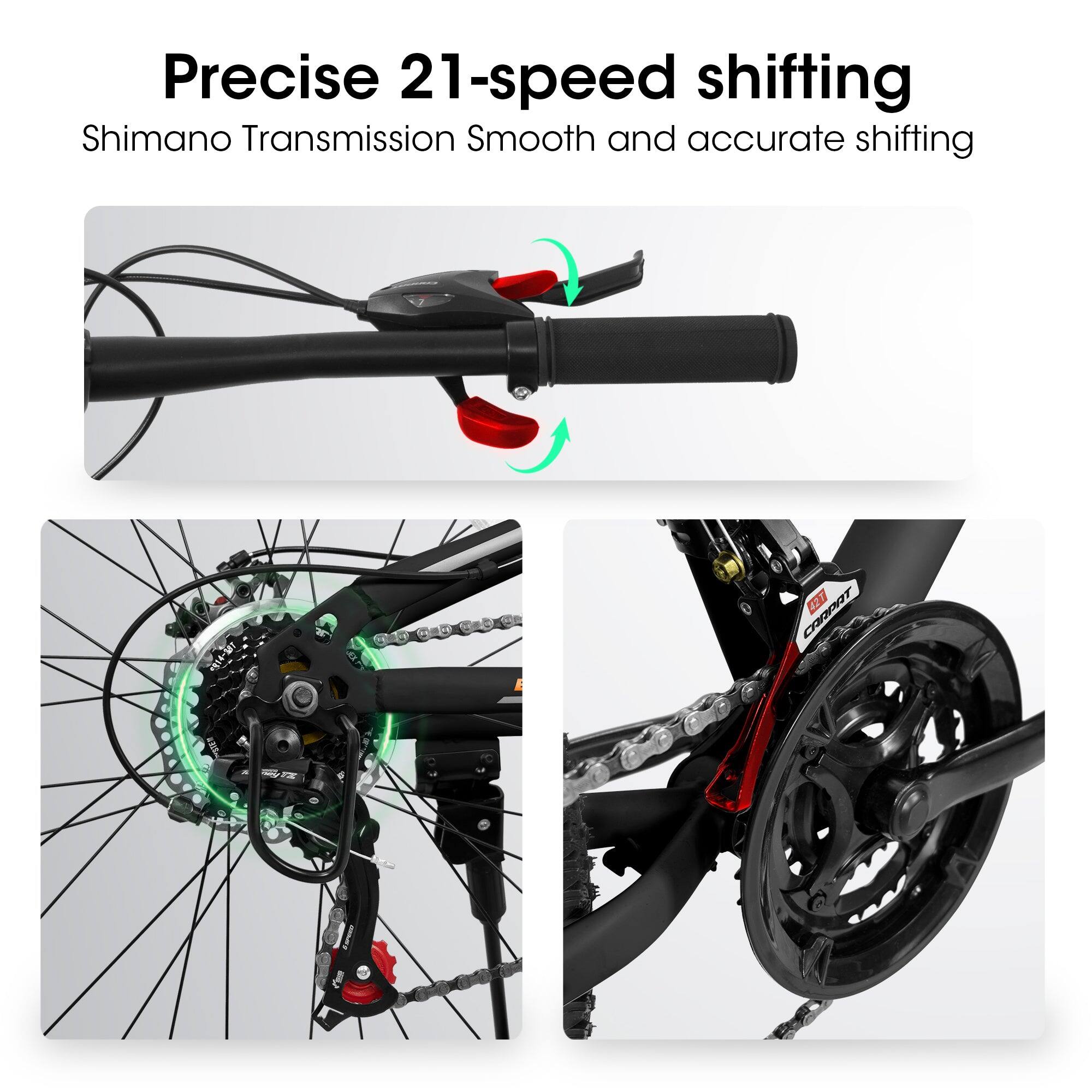 Precise 21-speed shifting  
Shimano Transmission Smooth and accurate shifting