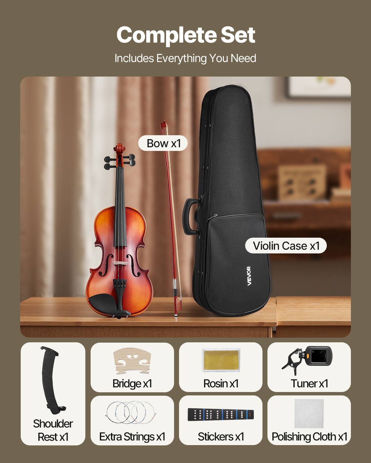 Complete Set  
Includes Everything You Need  

- Bow x1  
- Violin Case x1  
- Bridge x1  
- Rosin x1  
- Tuner x1  
- Shoulder Rest x1  
- Extra Strings x1  
- Stickers x1  
- Polishing Cloth x1