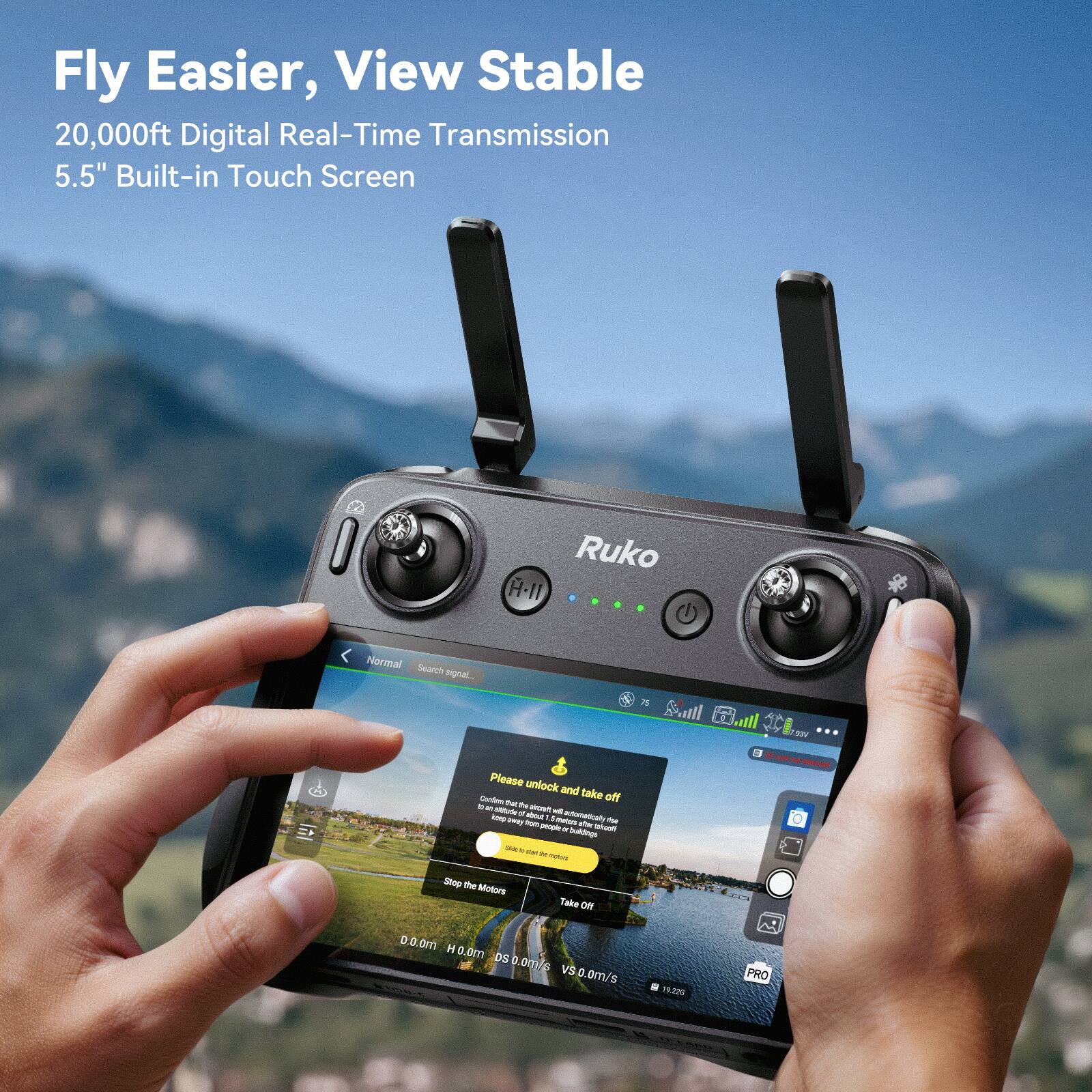 Fly Easier, View Stable  
20,000ft Digital Real-Time Transmission  
5.5" Built-in Touch Screen  

Ruko H-11  

Please unlock and take off  

D: 0.0m H: 0.0m DS: 0.0m/s  
VS: 0.0m/s  
PRO