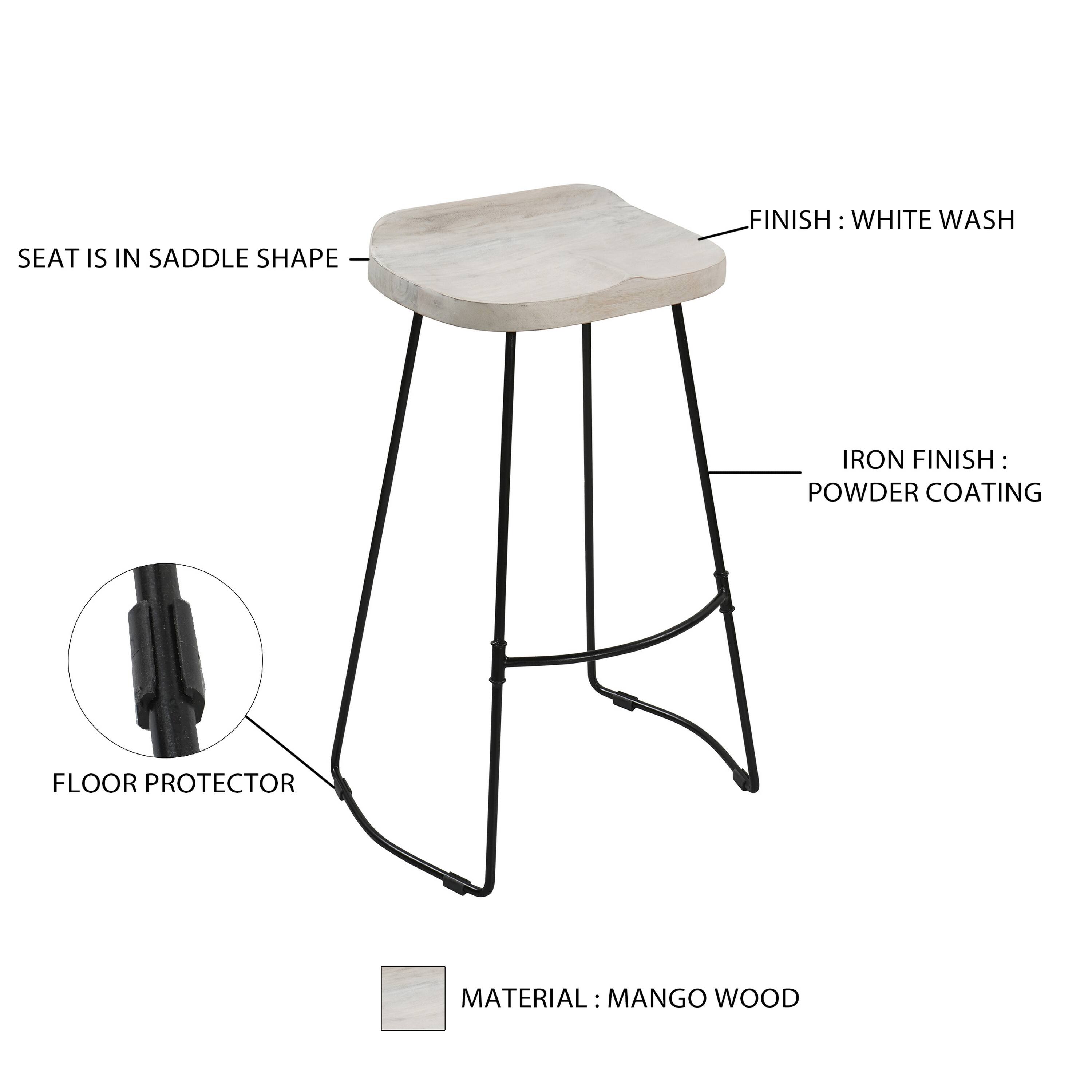 SEAT IS IN SADDLE SHAPE - FINISH : WHITE WASH IRON FINISH: POWDER COATING FLOOR PROTECTOR MATERIAL: MANGO WOOD