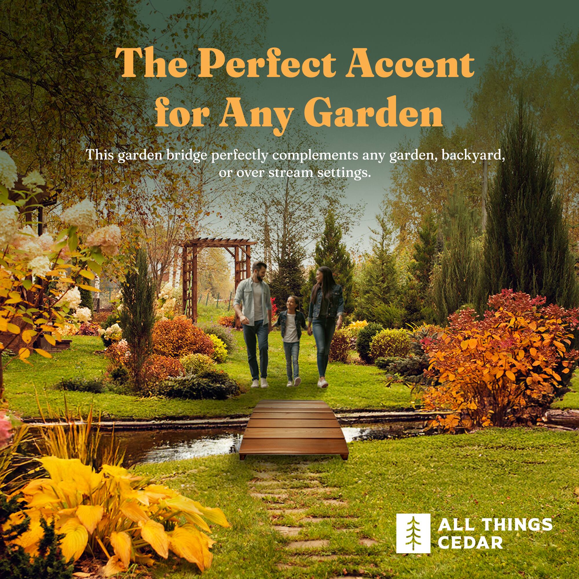 The Perfect Accent for Any Garden

This garden bridge perfectly complements any garden, backyard, or over stream settings.

ALL THINGS CEDAR