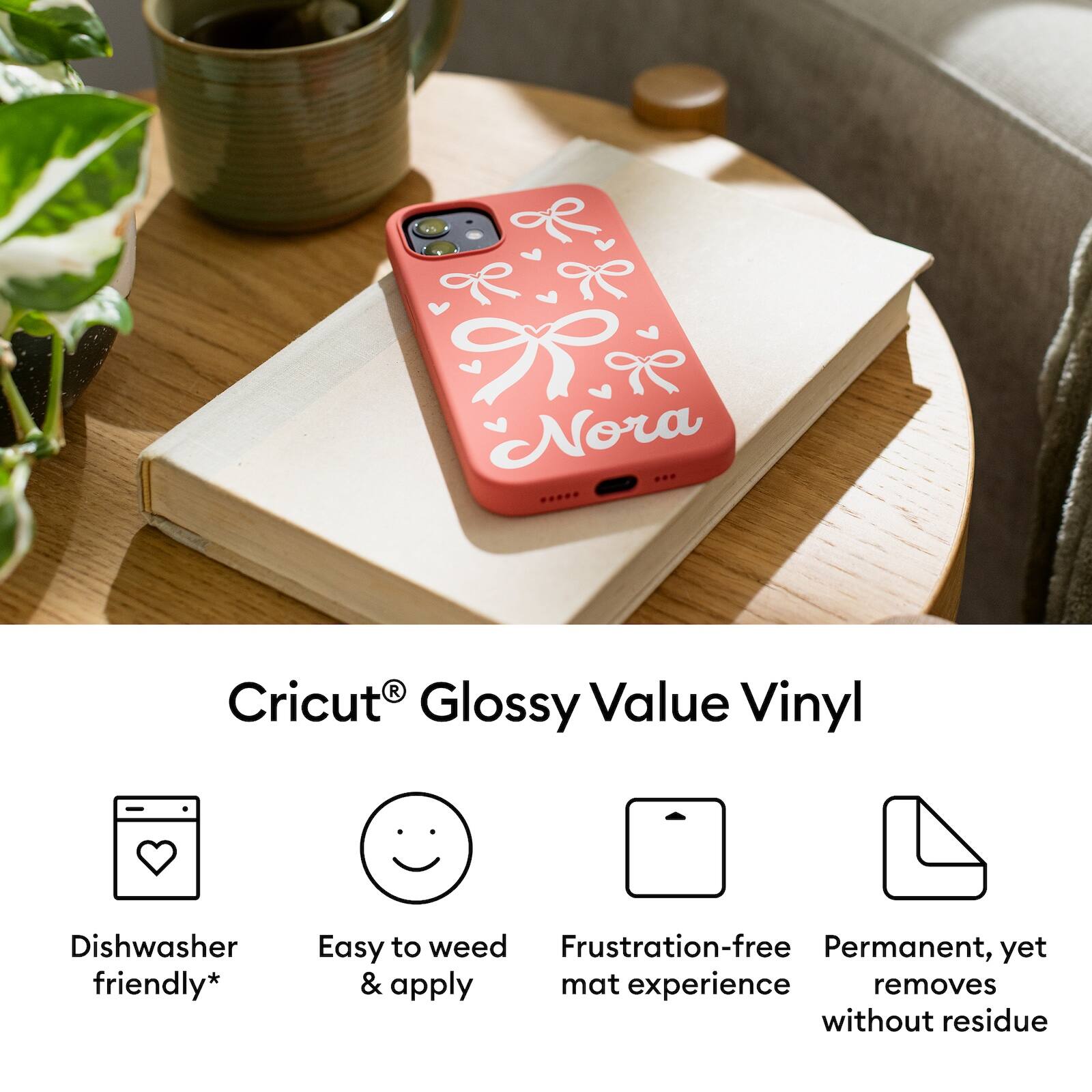 Cricut® Glossy Value Vinyl

- Dishwasher friendly*
- Easy to weed & apply
- Frustration-free mat experience
- Permanent, yet removes without residue