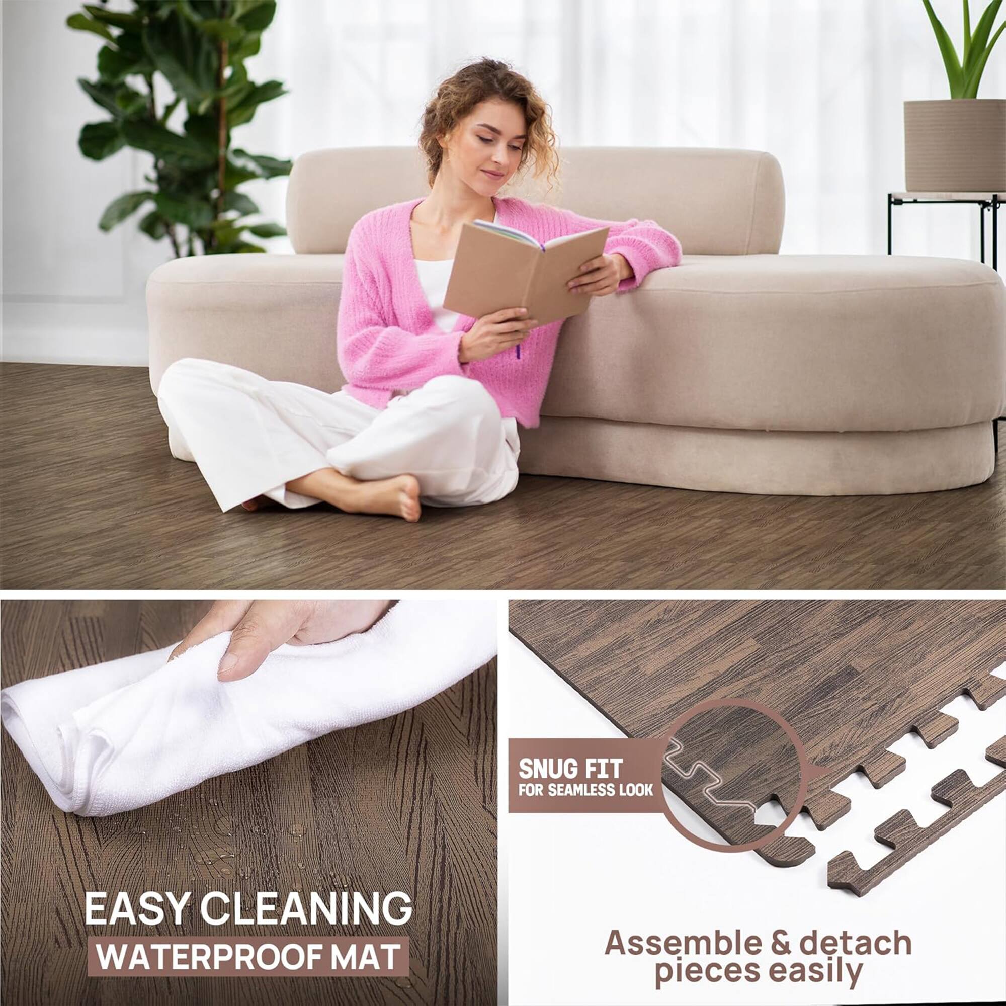 SNUG FIT FOR SEAMLESS LOOK  
EASY CLEANING WATERPROOF MAT  
Assemble & detach pieces easily