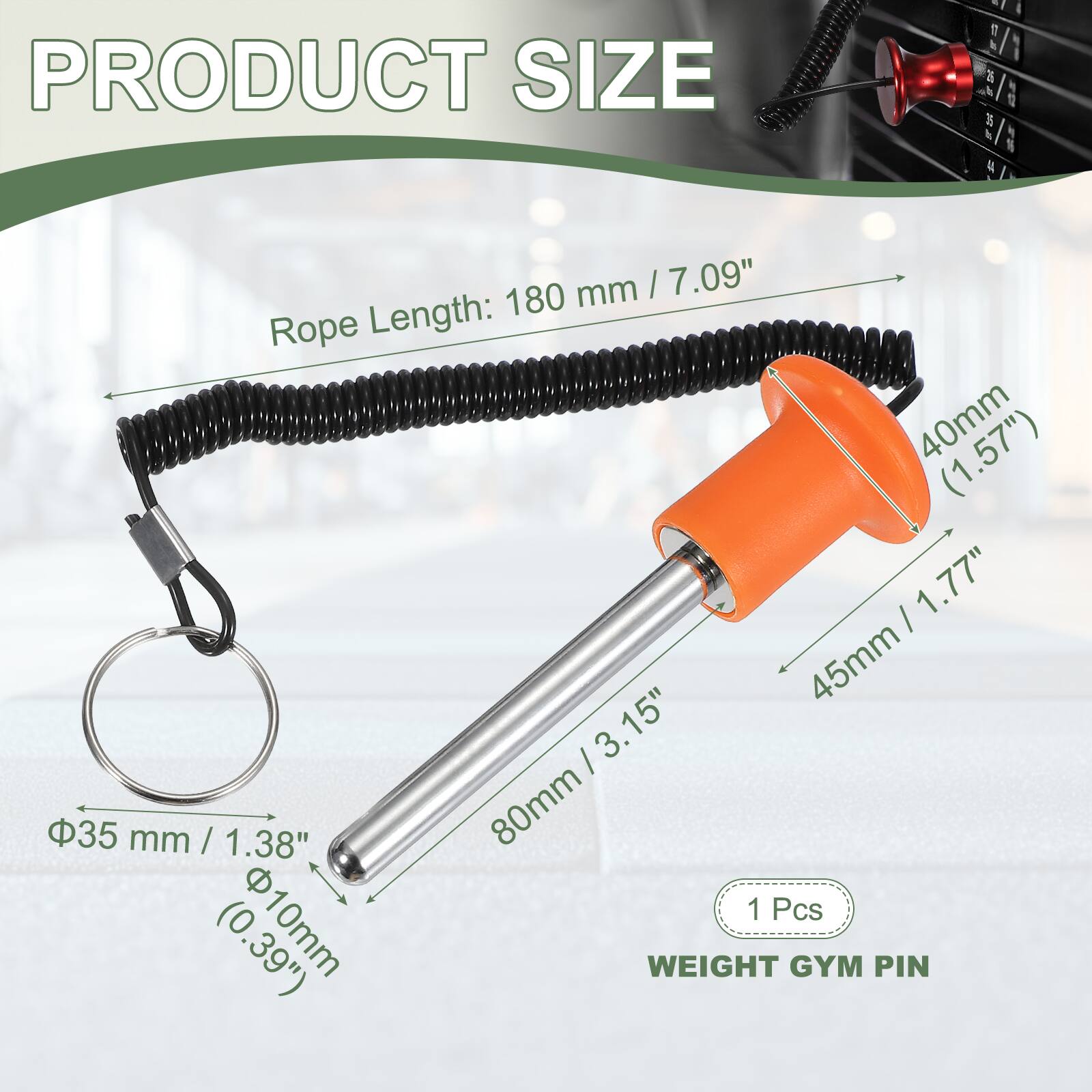 PRODUCT SIZE

- Rope Length: 180 mm / 7.09"
- 40mm / 1.57"
- 45mm / 1.77"
- 35 mm / 1.38"
- 80mm / 3.15"
- 10mm / 0.39"

1 Pcs

WEIGHT GYM PIN