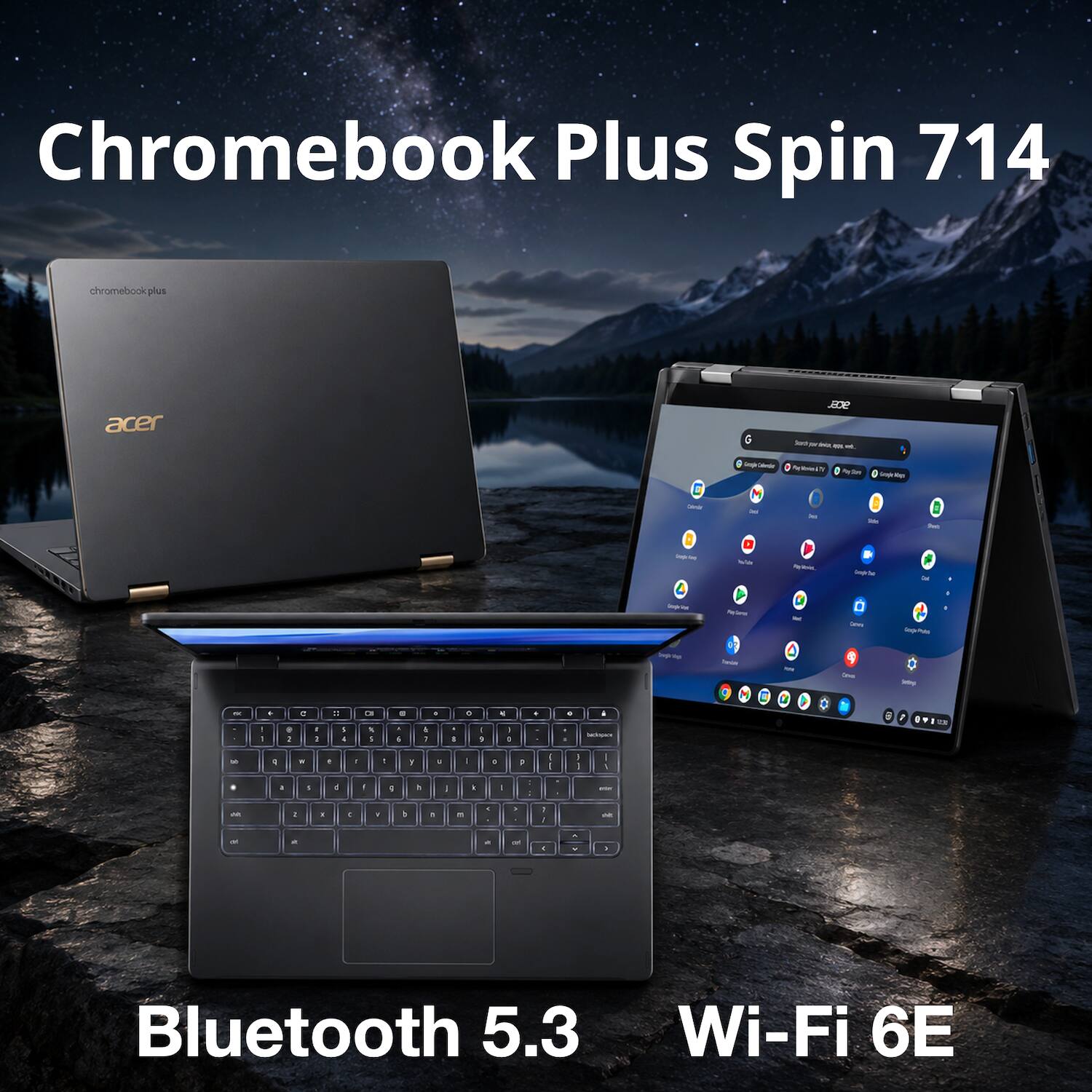 Chromebook Plus Spin 714  
chromebook plus acer  
Bluetooth 5.3  
Wi-Fi 6E
