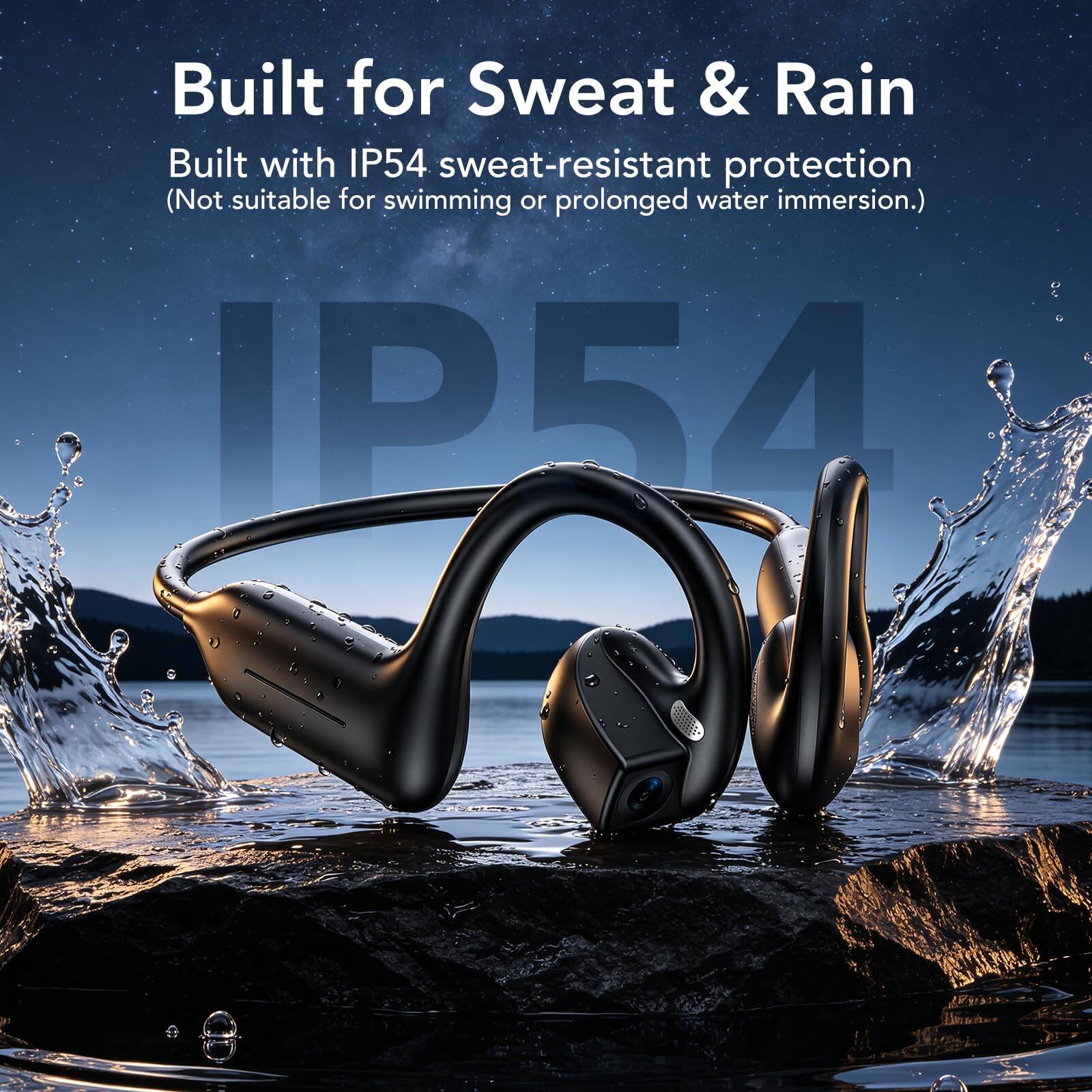 Built for Sweat & Rain  
Built with IP54 sweat-resistant protection  
(Not suitable for swimming or prolonged water immersion.)  
IP54
