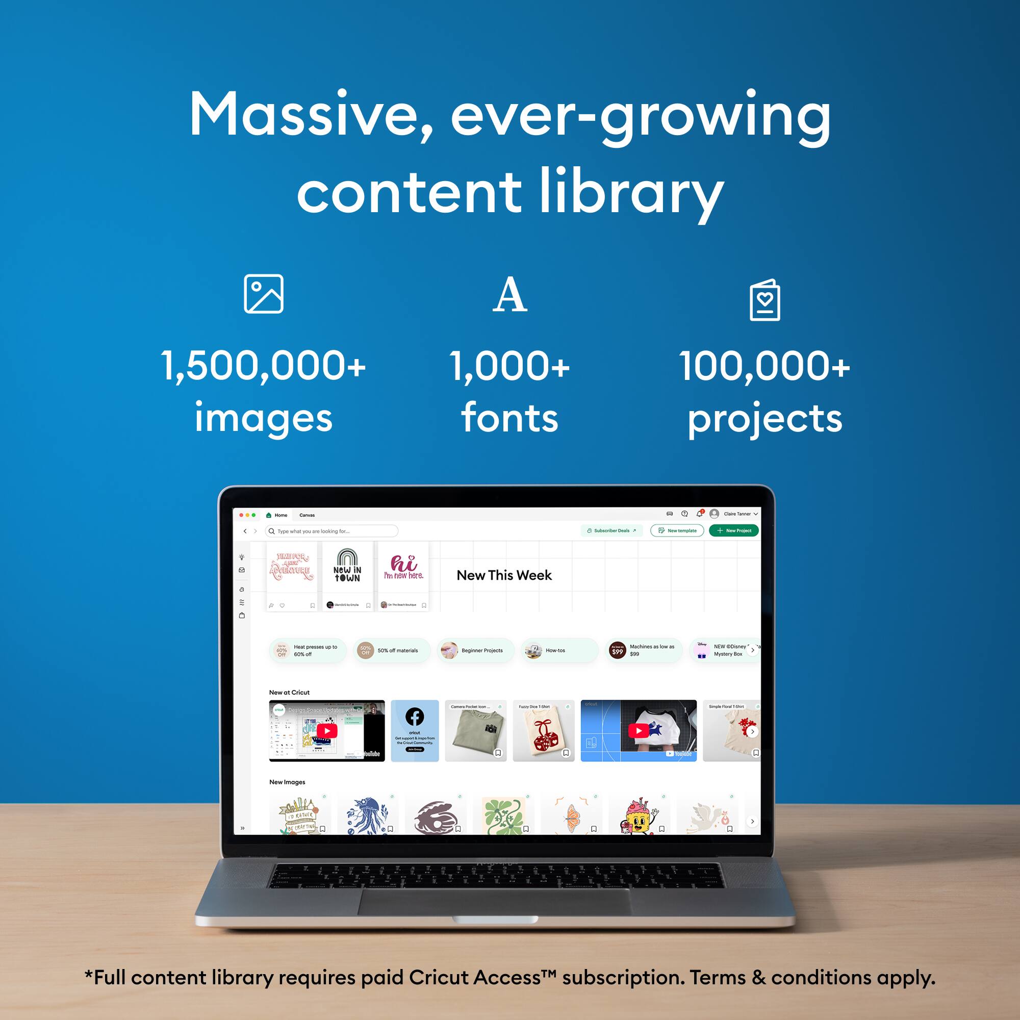 Massive, ever-growing content library

1,500,000+ images  
1,000+ fonts  
100,000+ projects

*Full content library requires paid Cricut Access™ subscription. Terms & conditions apply.