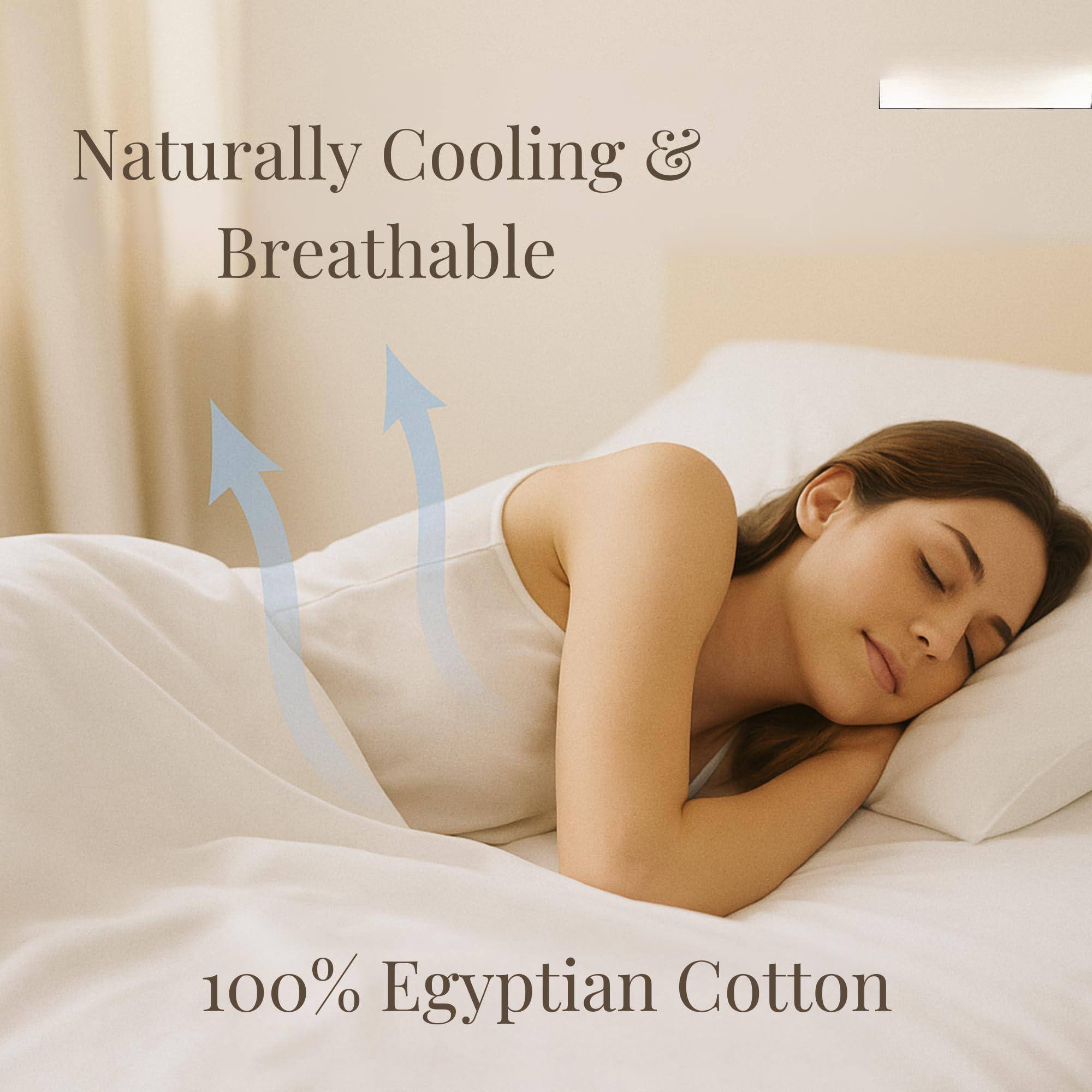 Naturally Cooling & Breathable

100% Egyptian Cotton