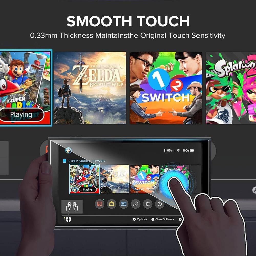 SMOOTH TOUCH  
0.33mm Thickness Maintains the Original Touch Sensitivity  

Playing:  
SUPER MARIO ODYSSEY  
THE LEGEND OF ZELDA: BREATH OF THE WILD  
1 2 SWITCH  
Splatoon 2  

Options  
Close Software