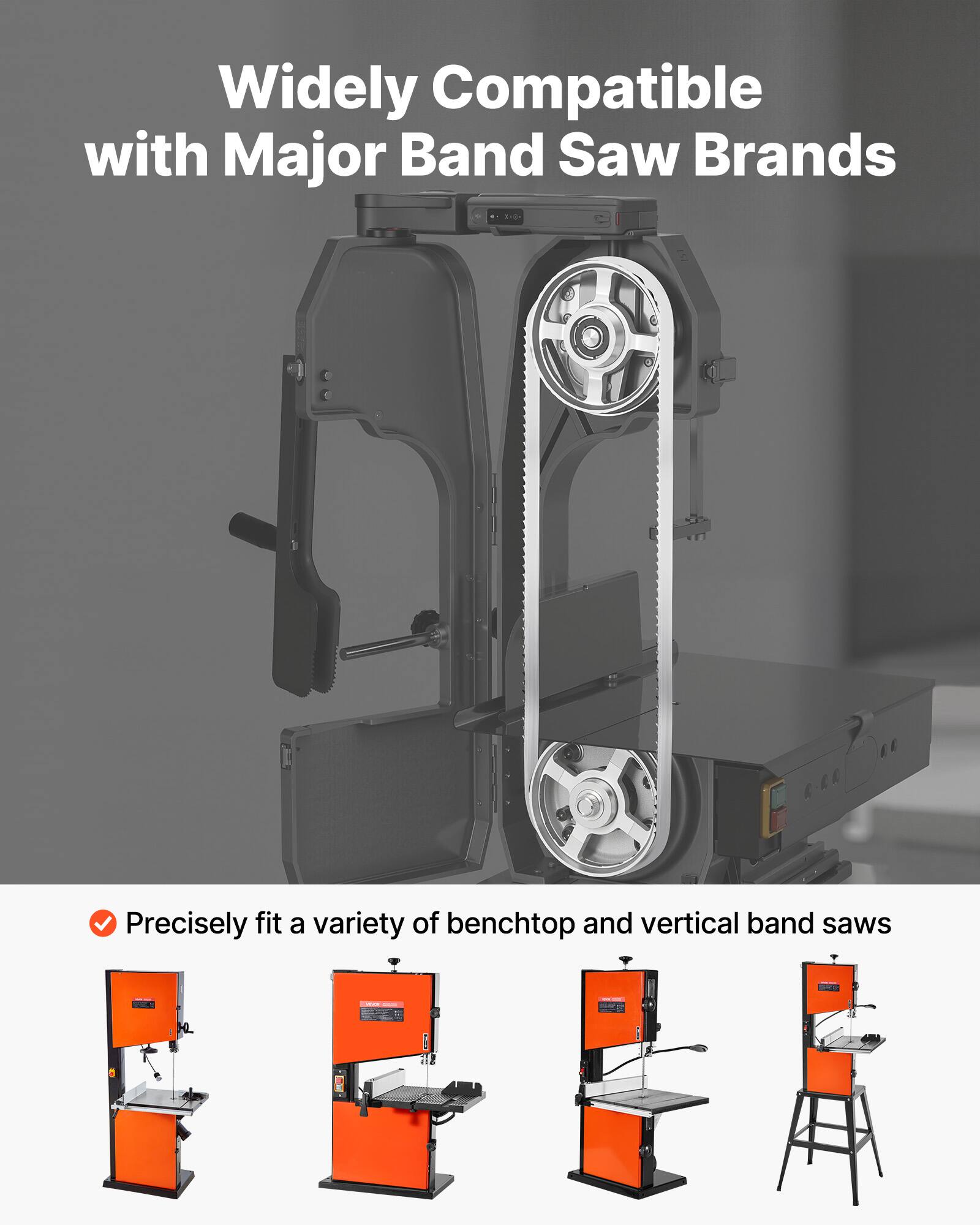 Widely Compatible with Major Band Saw Brands

Precisely fit a variety of benchtop and vertical band saws