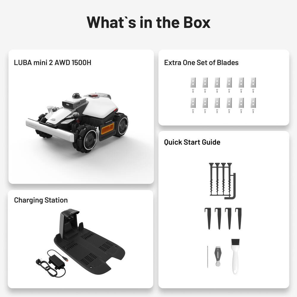 What's in the Box

- LUBA mini 2 AWD 1500H
- Extra One Set of Blades
- Quick Start Guide
- Charging Station
