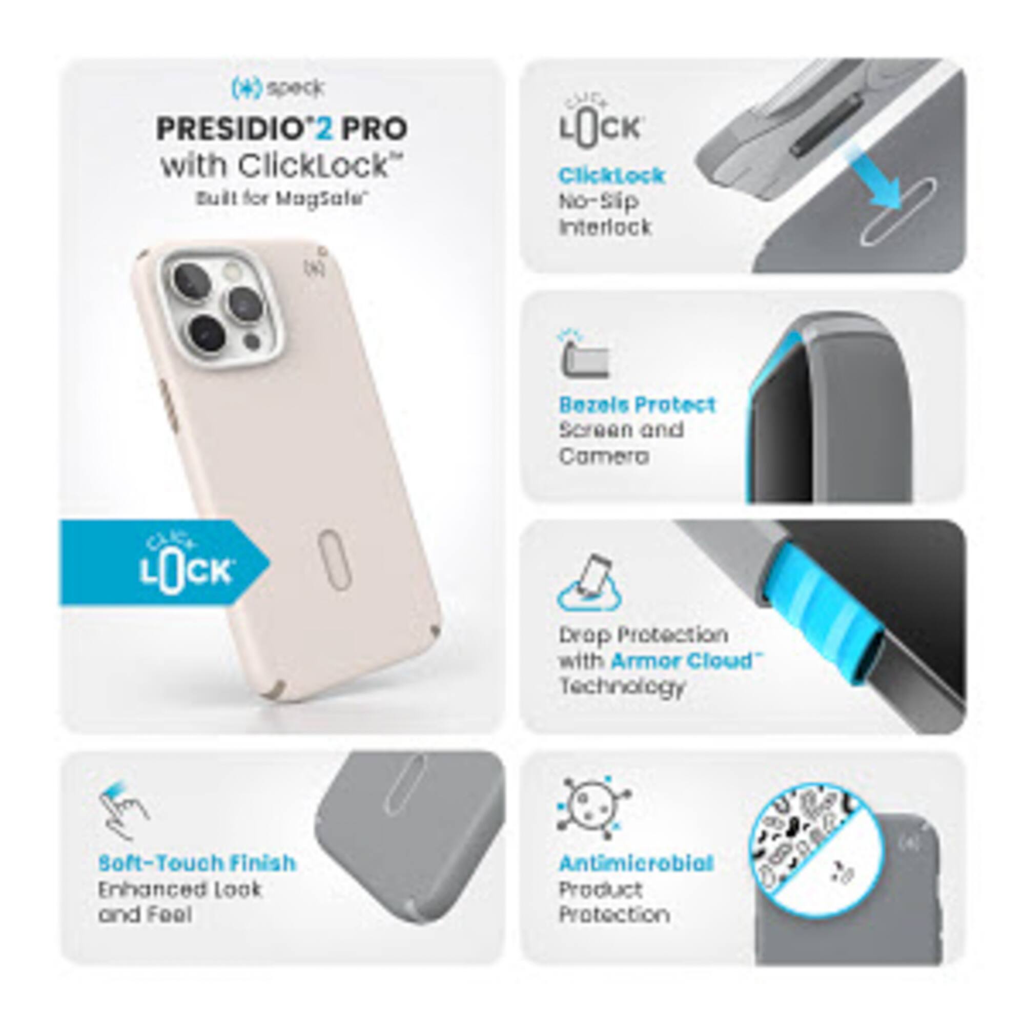 Presidio 2 Pro with ClickLock: Tuil for Magsale CUES. ClickLock No-Sip Interlock. Bezels Protect Screen and Camera. L0CK Drop Protection with Armor Cloud Technology. Boft-Touch Finish. Enhanced look and feel. Antimicrobial Product Protection.