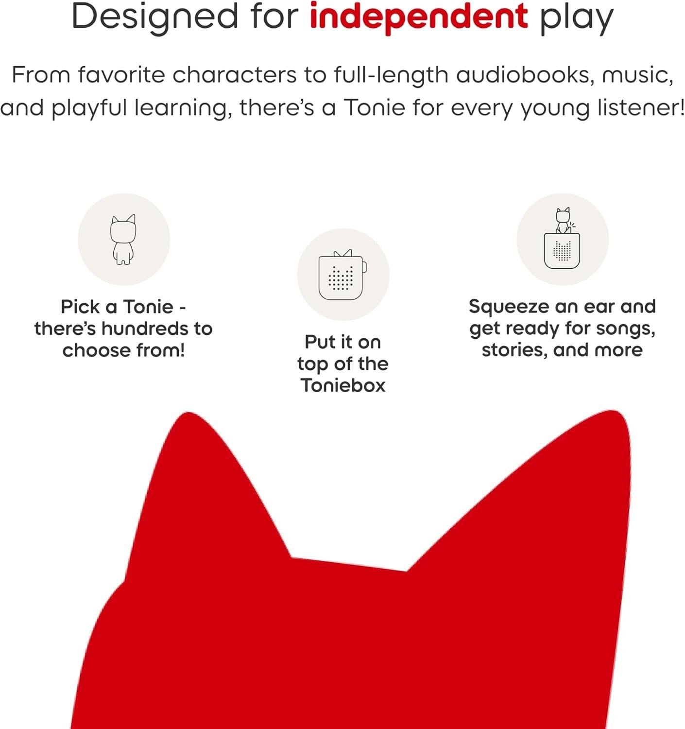 Designed for independent play

From favorite characters to full-length audiobooks, music, and playful learning, there's a Tonie for every young listener!

Pick a Tonie - there's hundreds to choose from!

Put it on top of the Toniebox

Squeeze an ear and get ready for songs, stories, and more