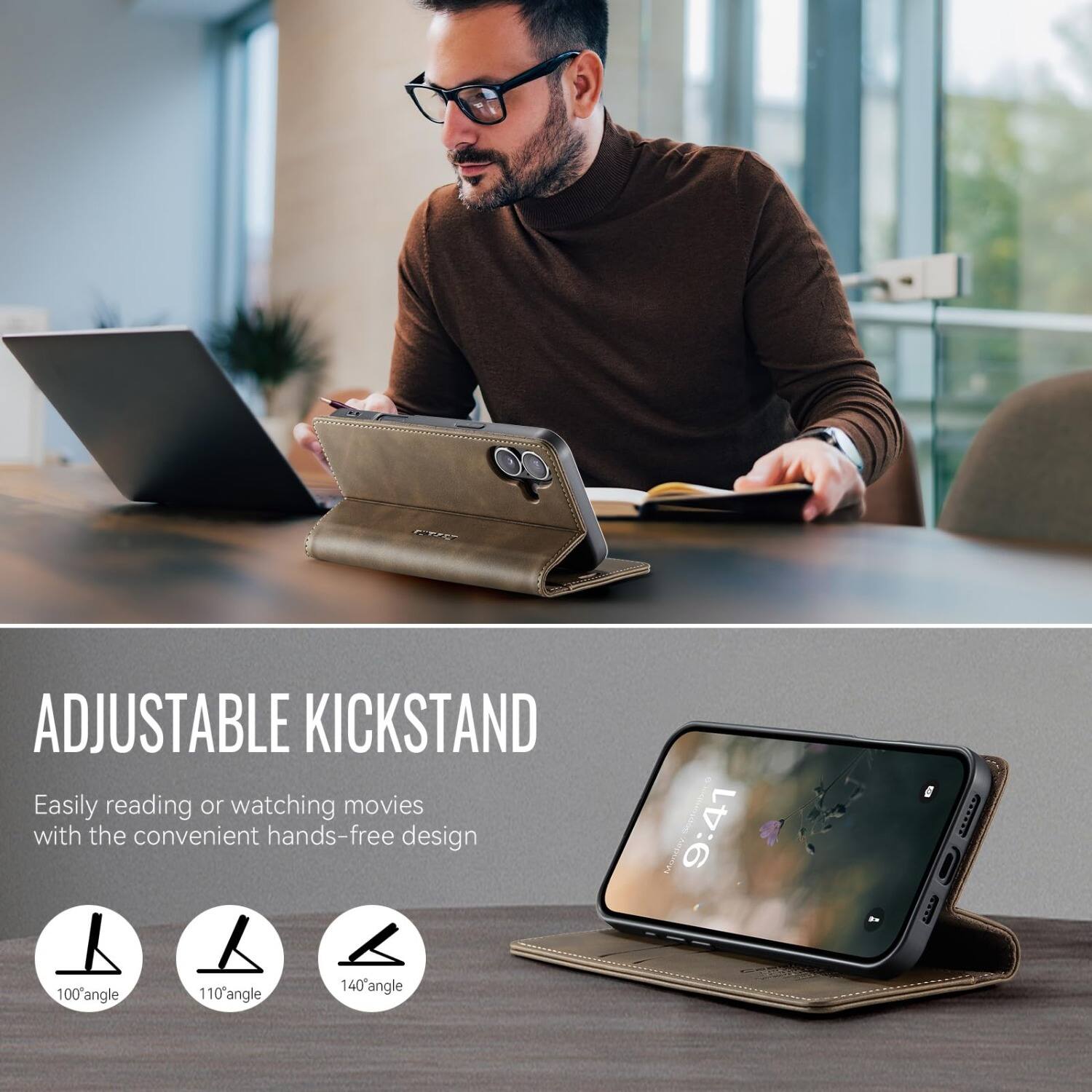 ADJUSTABLE KICKSTAND  
Easily reading or watching movies with the convenient hands-free design  
140° angle  
110° angle  
100° angle