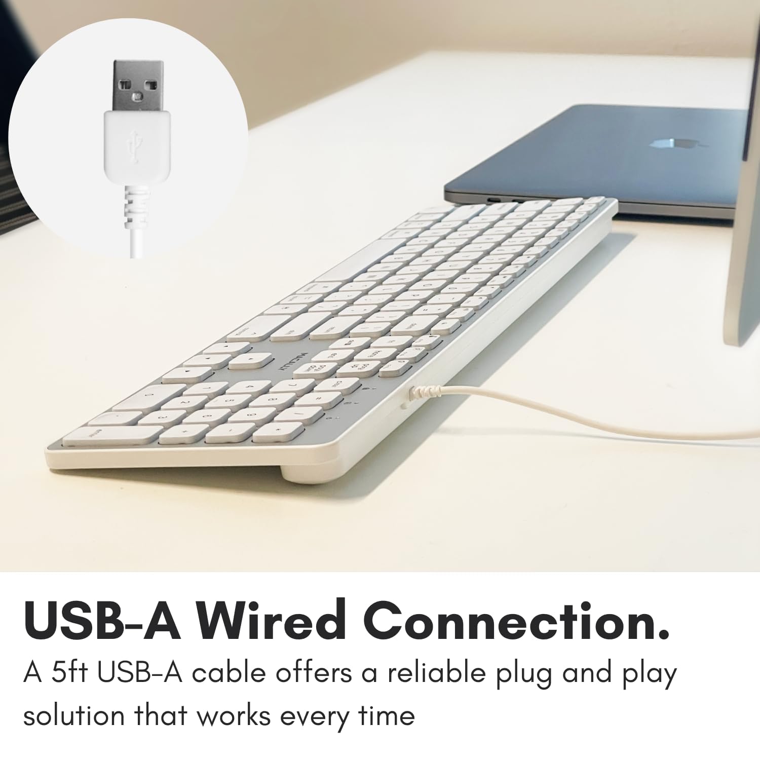 USB-A Wired Connection. A 5ft USB-A cable offers a reliable plug and play solution that works every time.