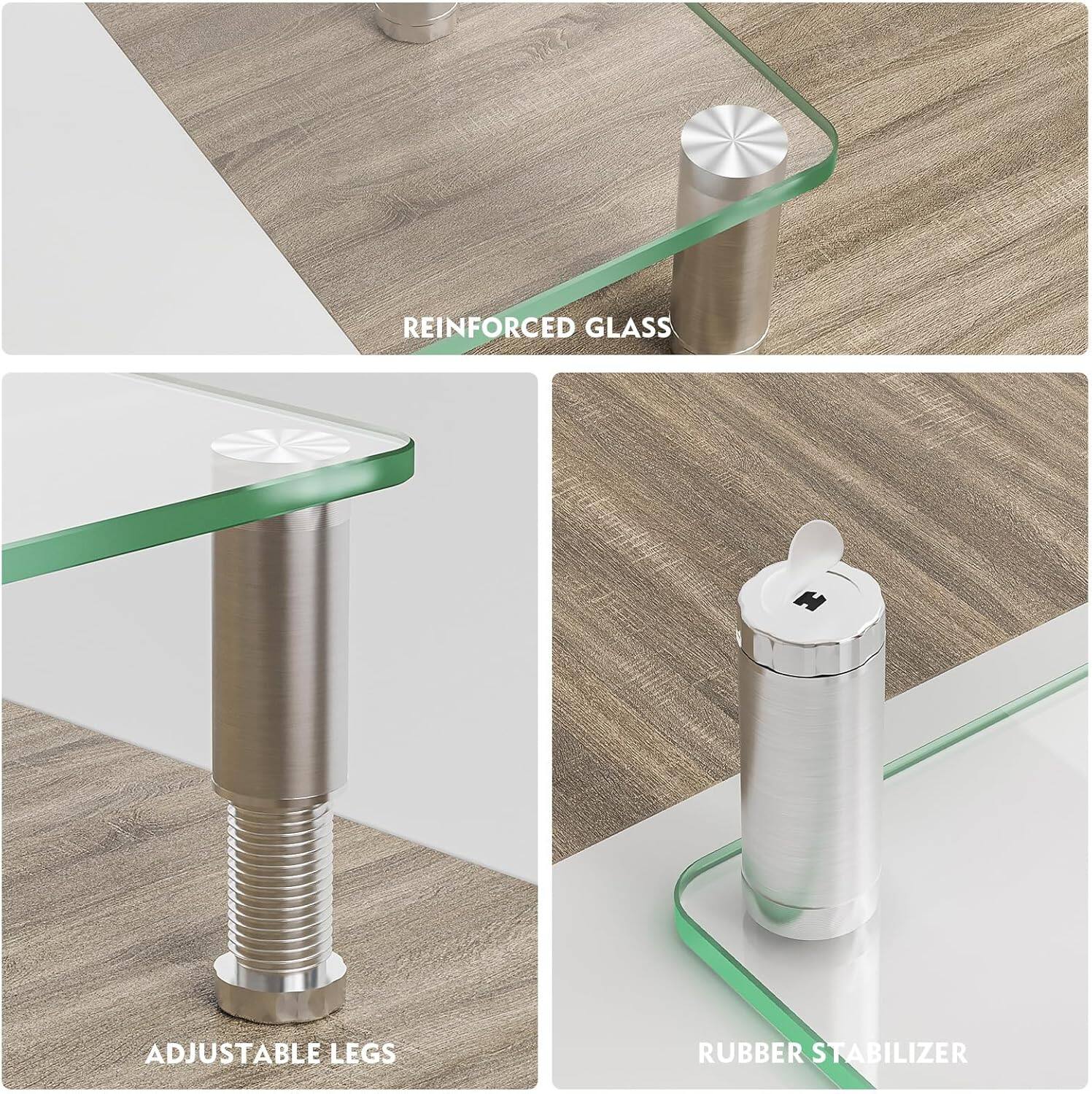 REINFORCED GLASS  
ADJUSTABLE LEGS  
RUBBER STABILIZER