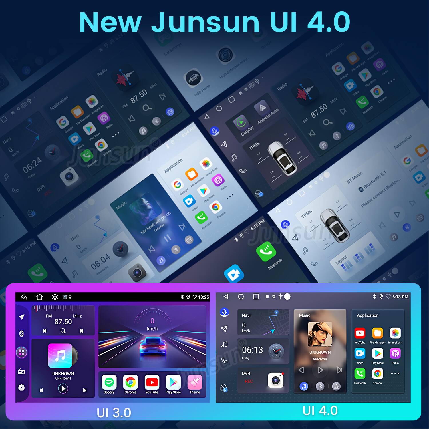 New Junsun UI 4.0

Settings: Google Application Car, definition PirMorae Radio High, Seoge Rade - MHI Radio Player Home 87.50 50 cBD Viee Application MH Dare FM 50 EGEAN Pnoprlce Auto 87 Batom Android FM Rade AM Geoge 8:04 Carplay - Navi Pher 0 TPMS Application brouh Natoon Fe 06:24 Application moprtia 5.1 1 Coooghe Fiobe Sharager Music BT Bluetooth Biuetoo.. DVR TH R - Seege connect - D Phe Please Music W on cNaa TPMS go wil PM heat CadyTan Ras Betch 6:15 My Junsue Navi I 6:15 PM 0 oh 08:04 F Bluetooth Layout 10:25 + 6:13 PM FM H2 87.50 0 km/h Navi 0 Ammth Music Application 06:13 Knder UNKNOWN ATUTA SeTee 1 Manager mmagetican o Py Soae s UNKNOWN UNKINOWN DVR But