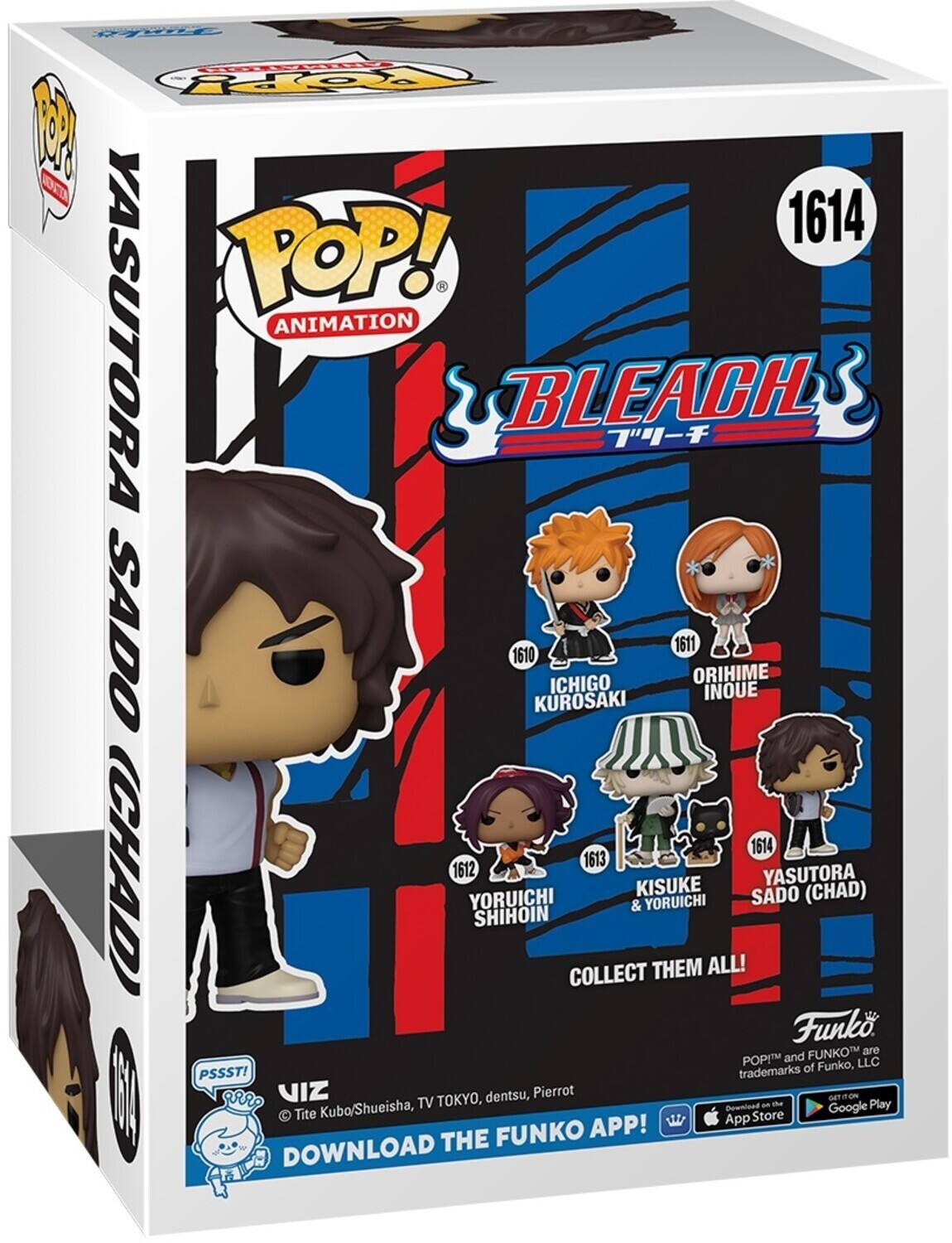FOEY TOPpY 1 MON 1614 POP! YASUTORA ANIMATION BLEACH  SADO 1610 KUROSAKI ICHIGO 1611 ORIHIME INOUE 1612 YASUTORA KISUKE SADO (CHAD) 1613 YORUICHI & YORUICHI SHIHOIN COLLECT THEM ALL! Funko FUNKO are POP! and FUNKO™ trademarks of Funko, LLC. PSSST! I 9RR VIZ dentsu, Pierrot GETTION Kuba/Shueisha, TV TOKYO, Download am m Google Play Tite App Store FUNKO APP! DOWNLOAD THE