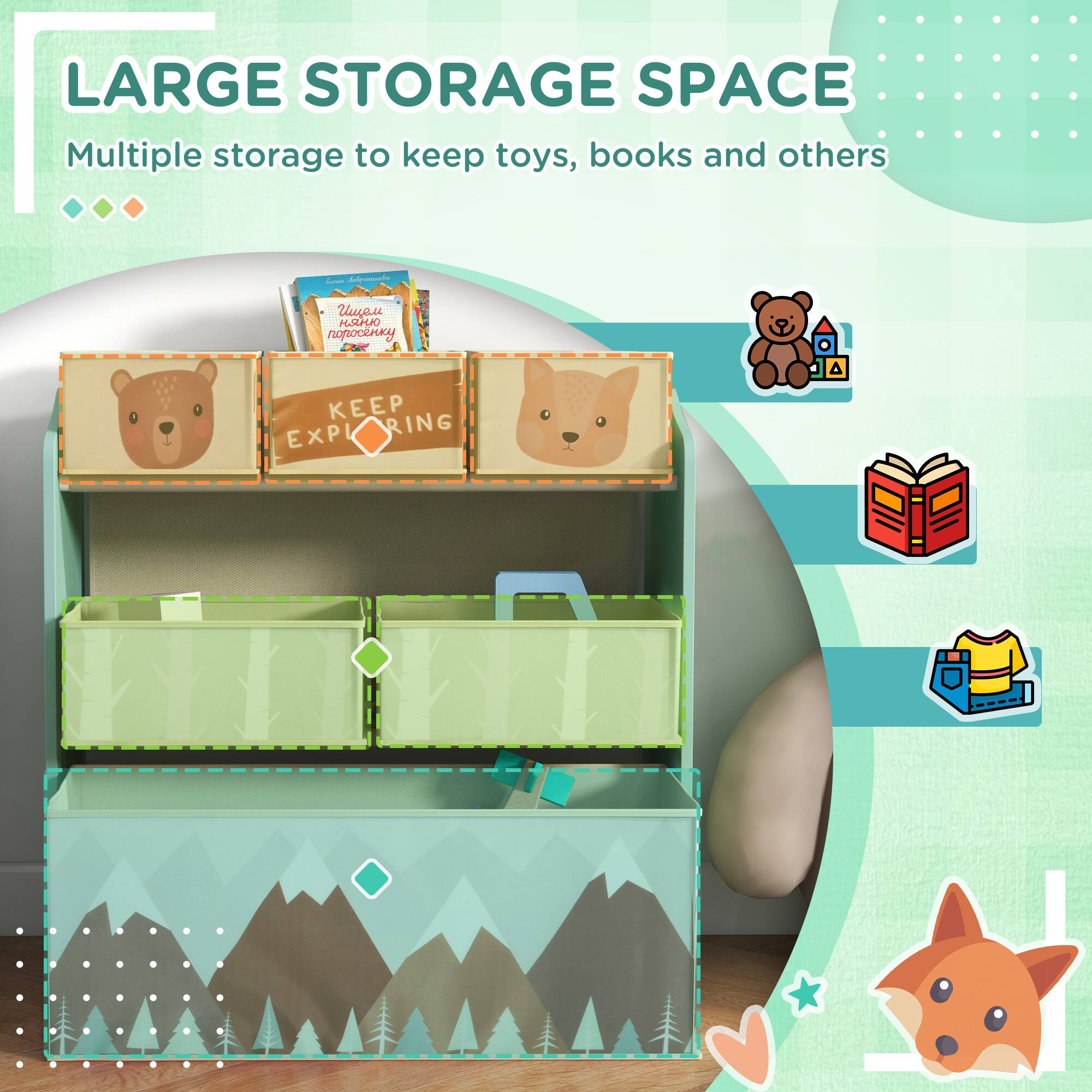LARGE STORAGE SPACE  
Multiple storage to keep toys, books and others  

KEEP EXPLORING