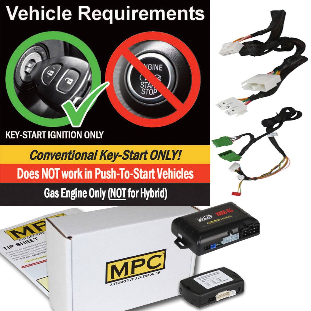Vehicle Requirements

KEY-START IGNITION ONLY

Conventional Key-Start ONLY!
Does NOT work in Push-To-Start Vehicles

Gas Engine Only (NOT for Hybrid)

MPC AUTOMOTIVE ACCESSORIES

TIP SHEET

START 400145