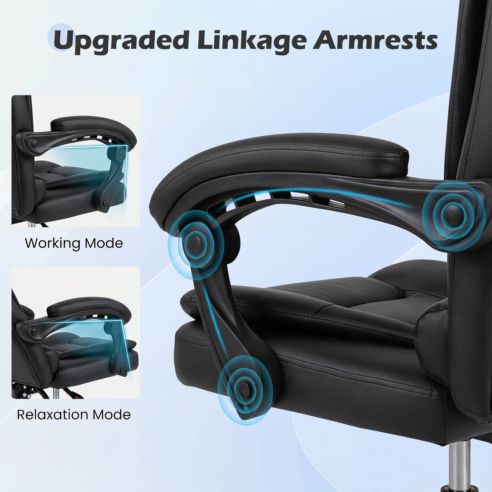 Upgraded Linkage Armrests

Working Mode

Relaxation Mode