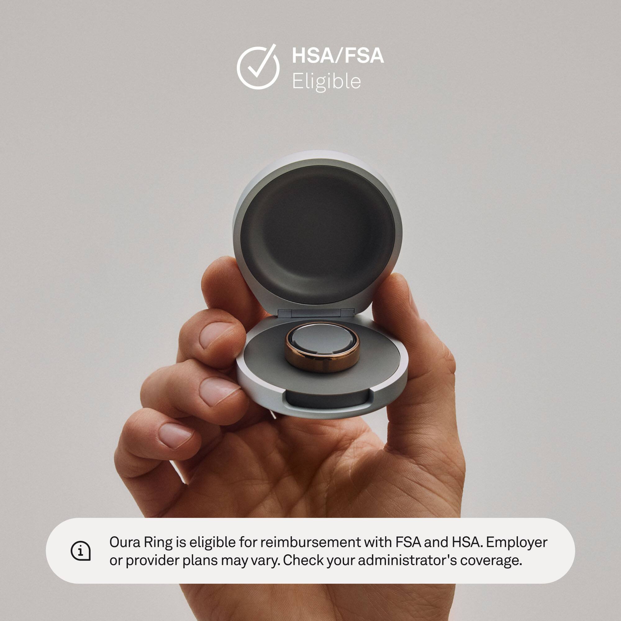 HSA/FSA Eligible

Oura Ring is eligible for reimbursement with FSA and HSA. Employer or provider plans may vary. Check your administrator's coverage.