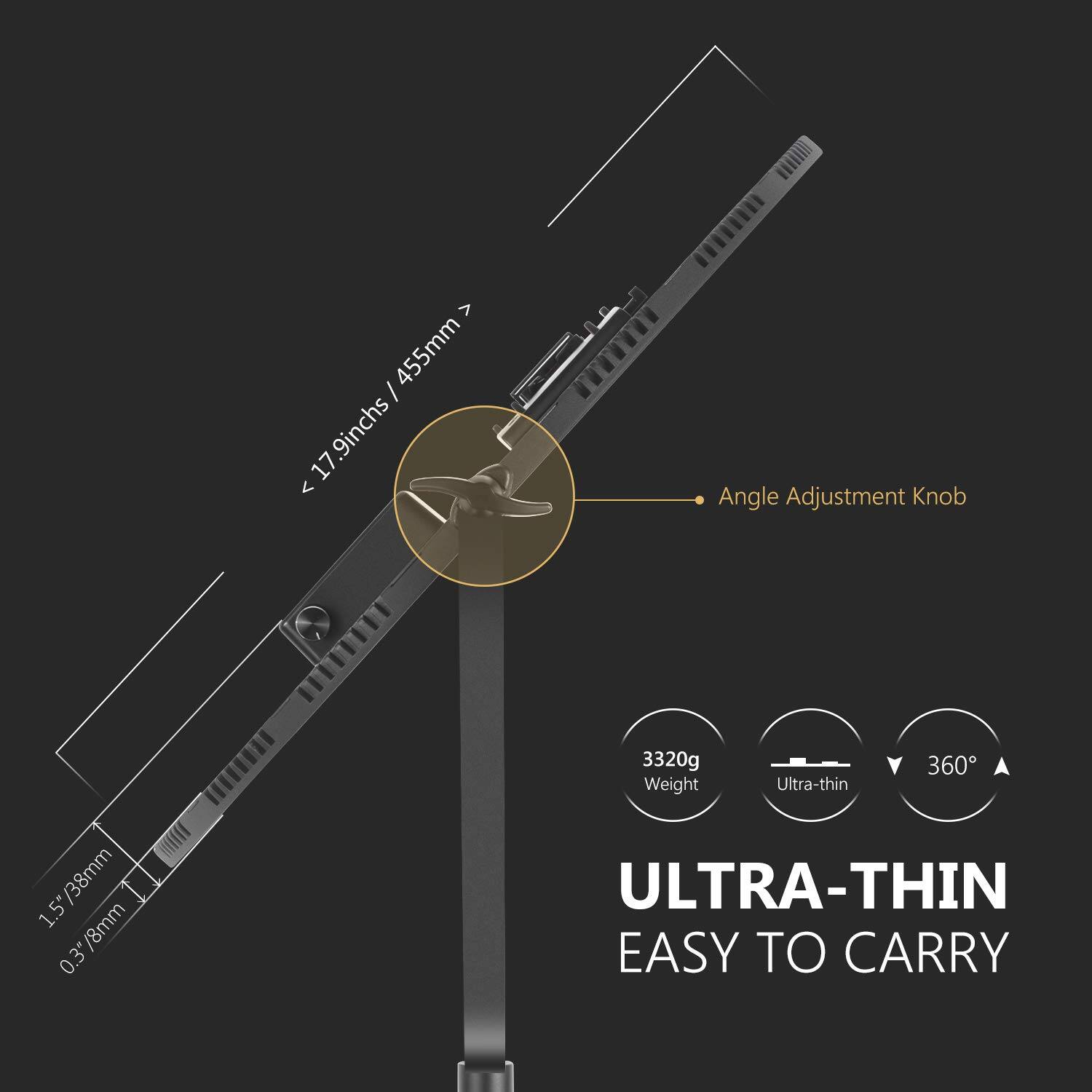 - 455mm / 17.9 inches
- 1.5" / 38mm
- 0.3" / 8mm
- 78mm
- 3320g Weight
- Ultra-thin
- 360°
- Angle Adjustment Knob
- ULTRA-THIN EASY TO CARRY