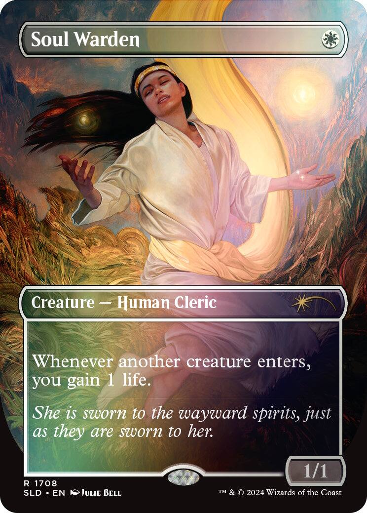 Soul Warden  
Creature — Human Cleric  

Whenever another creature enters the battlefield, you gain 1 life.  

She is sworn to the wayward spirits, just as they are sworn to her.  

R 1708  
SLD • EN  
Julie Bell  

1/1  

TM & © 2024 Wizards of the Coast
