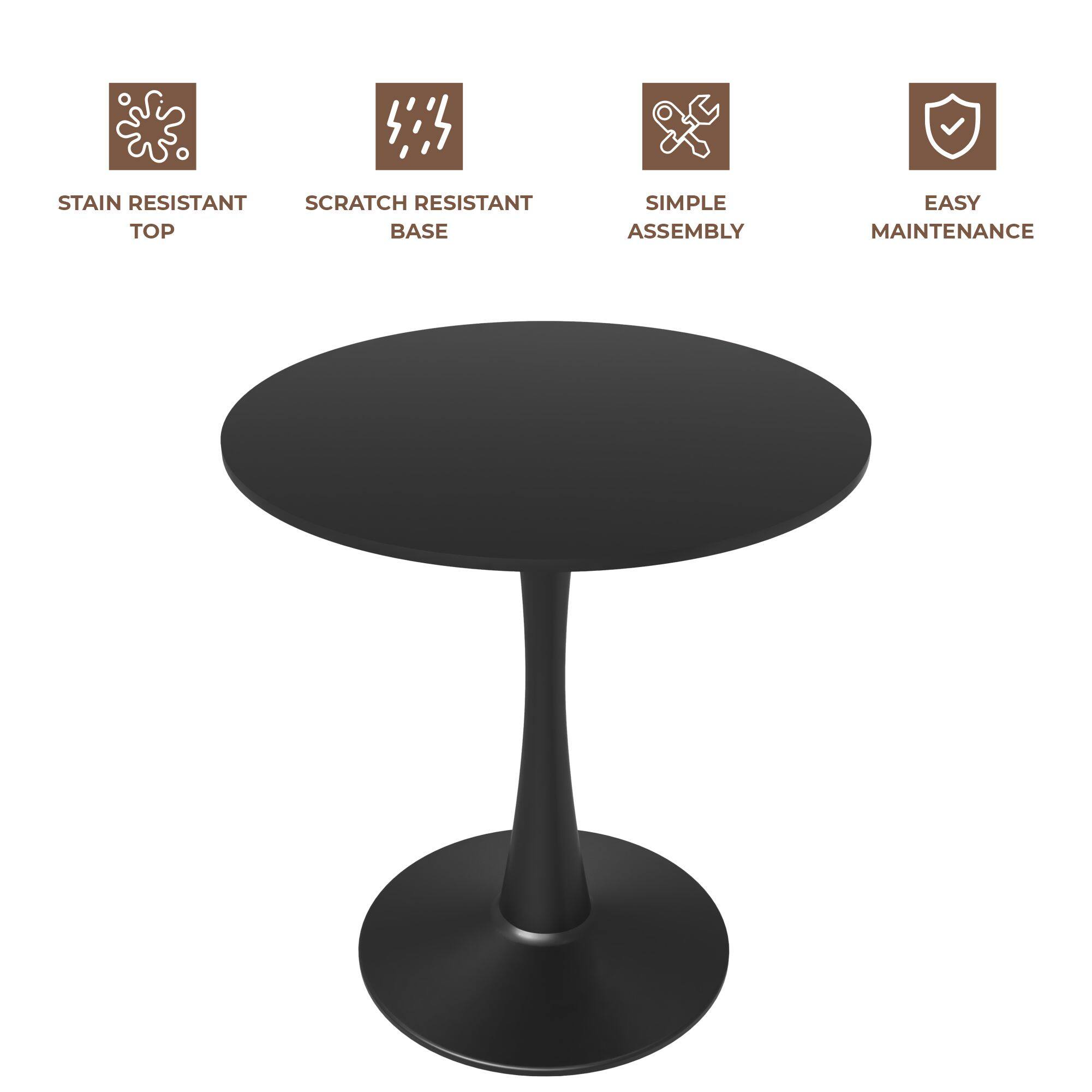 STAIN RESISTANT TOP  
SCRATCH RESISTANT BASE  
SIMPLE ASSEMBLY  
EASY MAINTENANCE