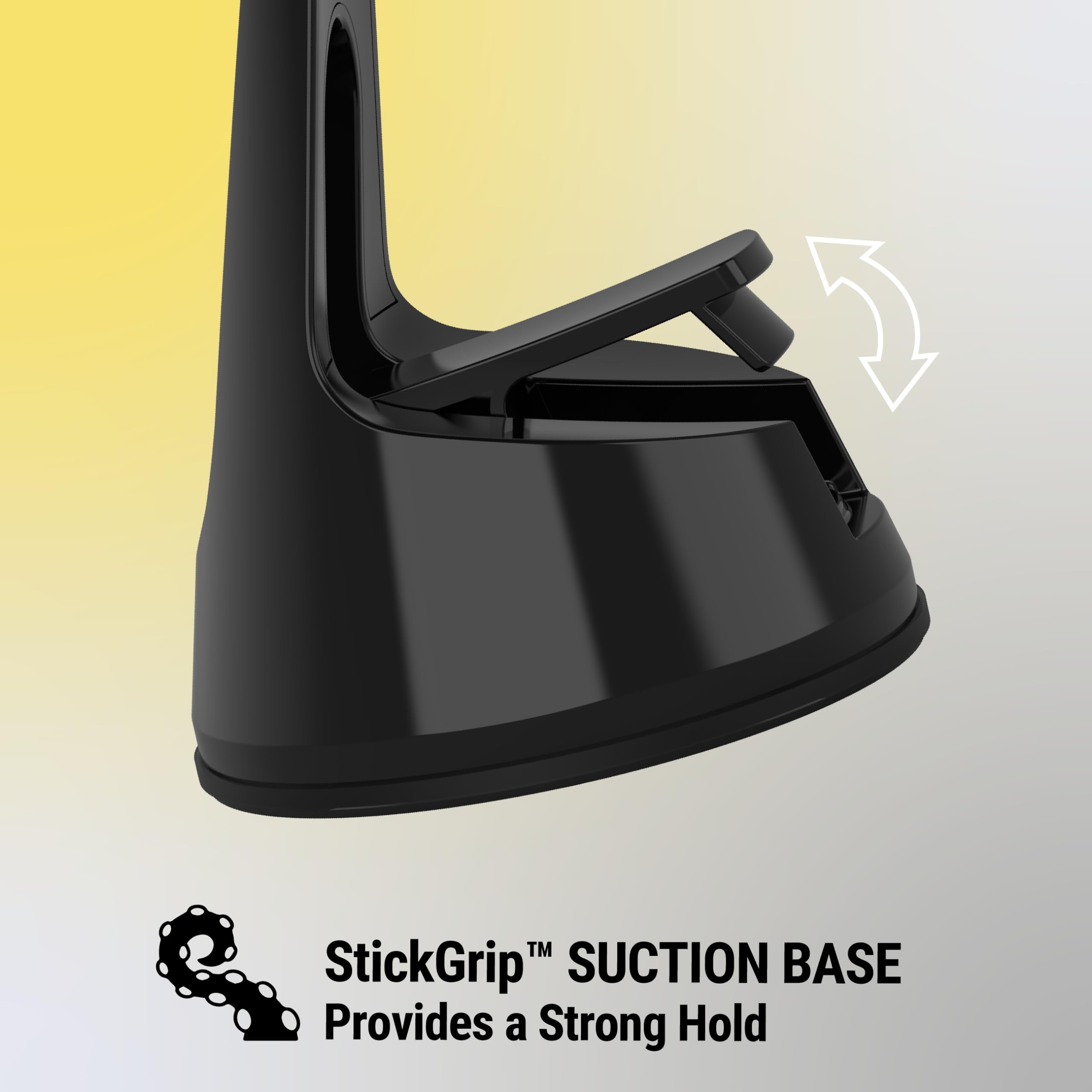StickGrip™ Suction Base  
Provides a Strong Hold