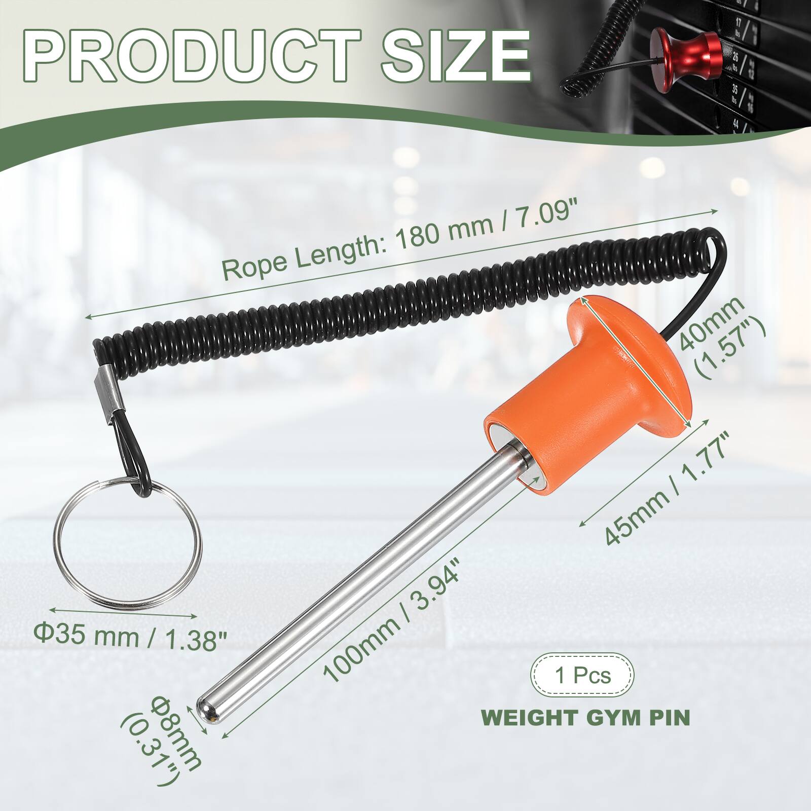 PRODUCT SIZE

- Rope Length: 180 mm / 7.09"
- 40mm / 1.57"
- 45mm / 1.77"
- 35 mm / 1.38"
- 100mm

WEIGHT GYM PIN

- 8mm / 0.31"

1 Pcs