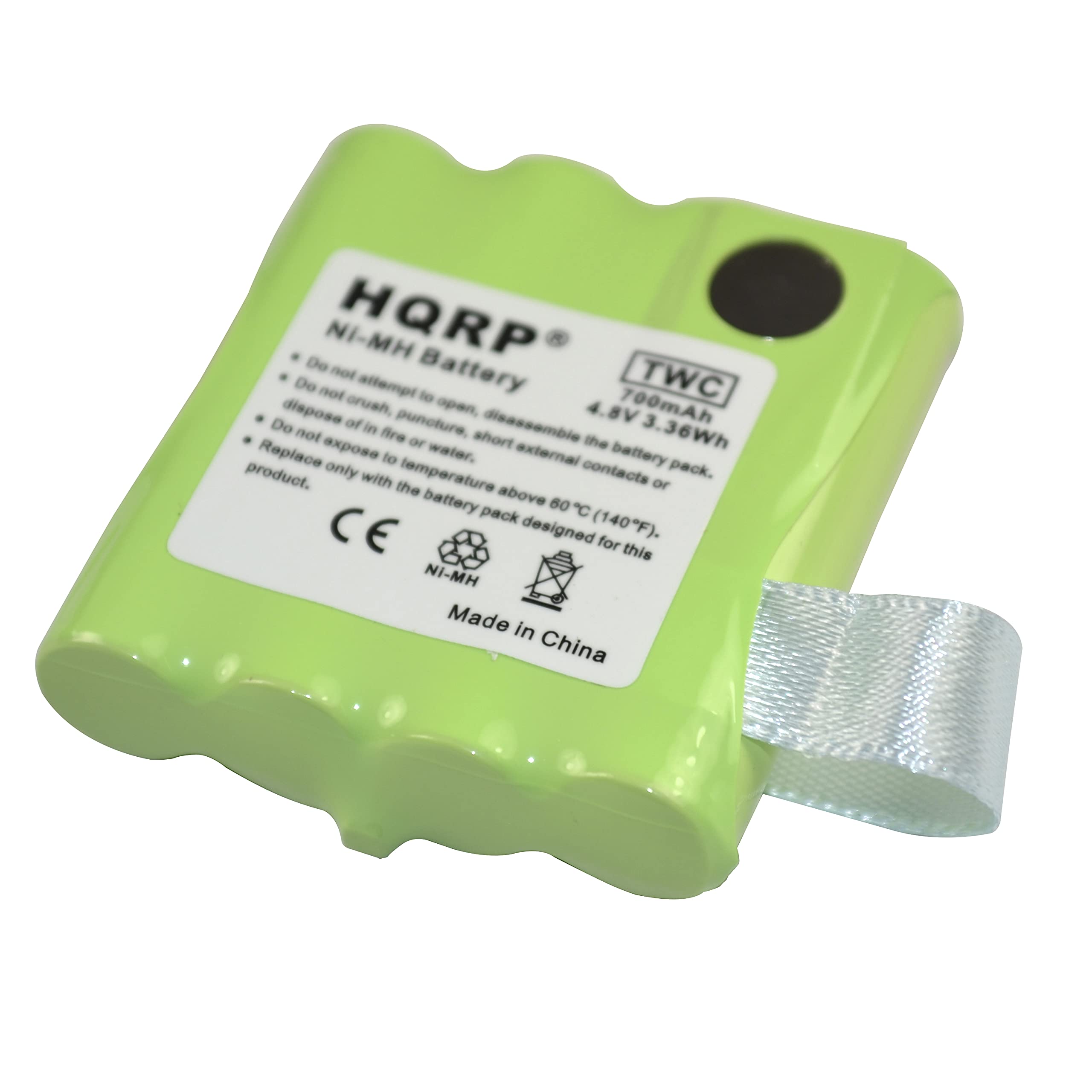 Do not attempt to open, dispose of in fire, crush, puncture, disassemble, expose to water, or short the external battery pack. Replace only with the battery pack designed for this product.  
HQRP  
Ni-MH Battery  
4.8V 3.36Wh  
700mAh  
Made in China
