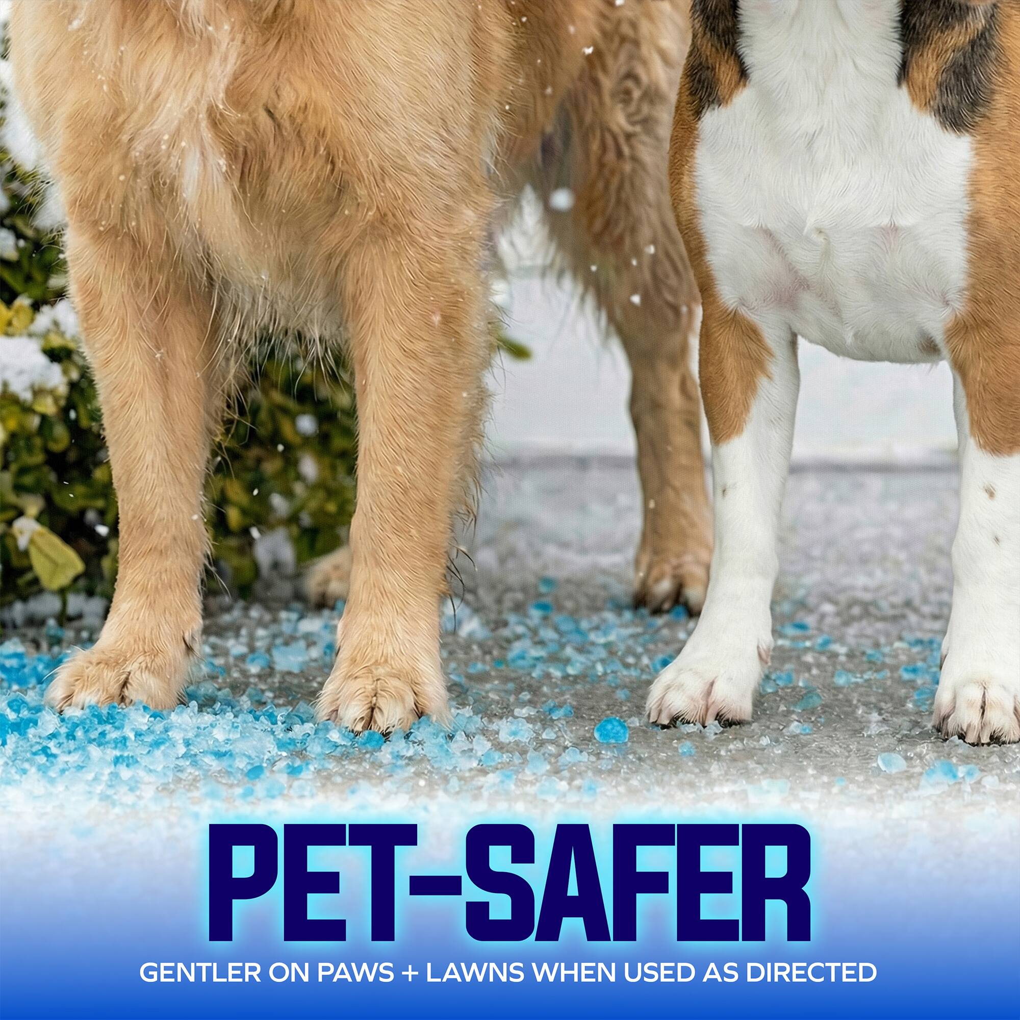 PET-SAFER  
GENTLER ON PAWS + LAWNS WHEN USED AS DIRECTED
