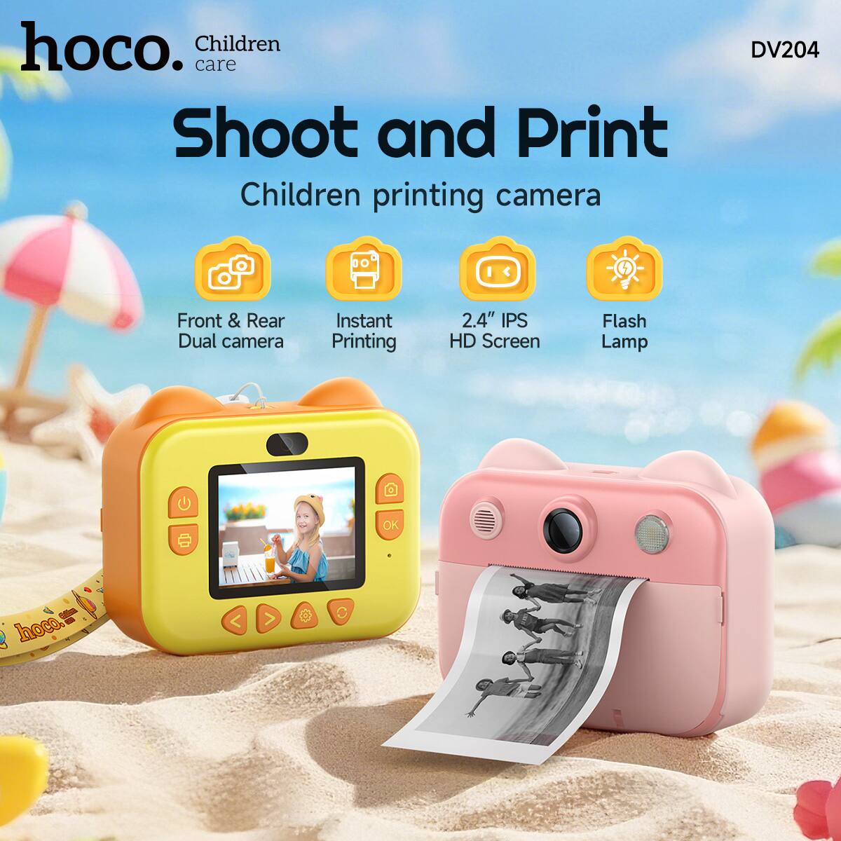 hoco.  
Children care  

Shoot and Print  
Children printing camera  

Front & Rear Dual camera  
Instant Printing  
2.4" IPS HD Screen  
Flash Lamp  

DV204