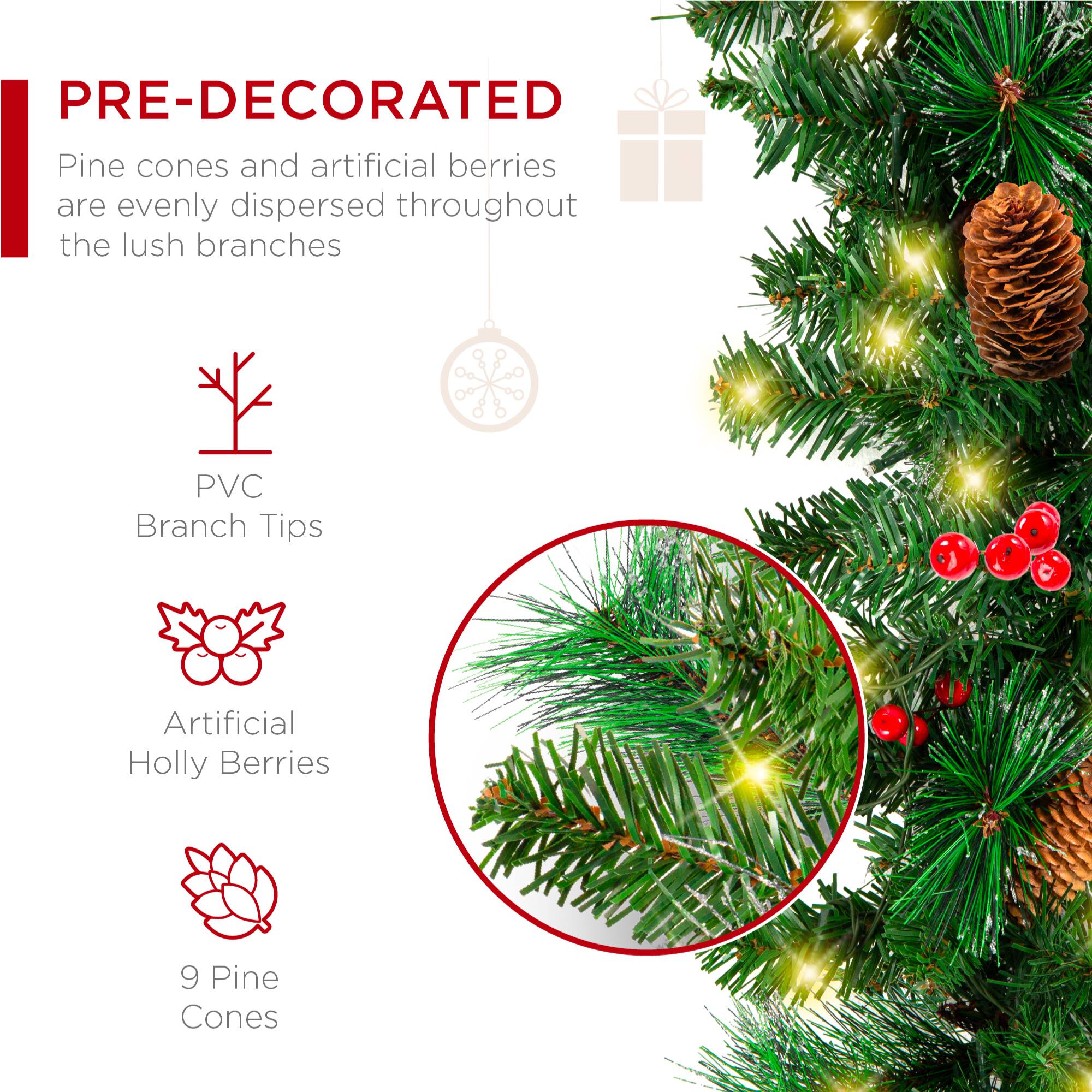 PRE-DECORATED

Pine cones and artificial berries are evenly dispersed throughout the lush branches

- PVC Branch Tips
- Artificial Holly Berries
- 9 Pine Cones
