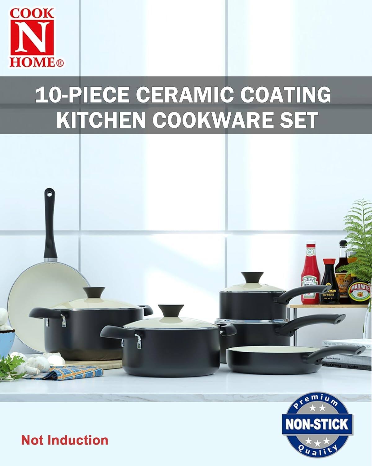 COOK N HOME 10-PIECE CERAMIC COATING KITCHEN COOKWARE SET  
Not Induction  
Premium NON-STICK Quality