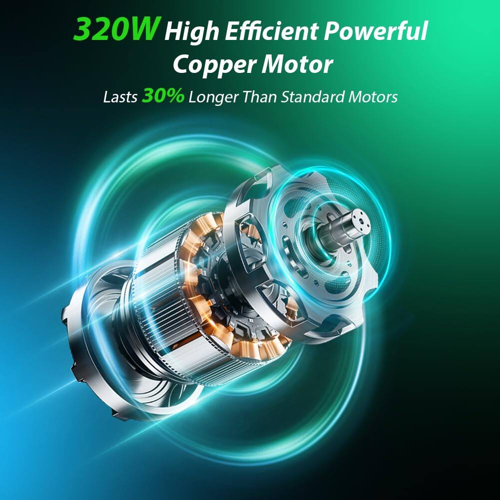 320W High Efficient Powerful Copper Motor  
Lasts 30% Longer Than Standard Motors