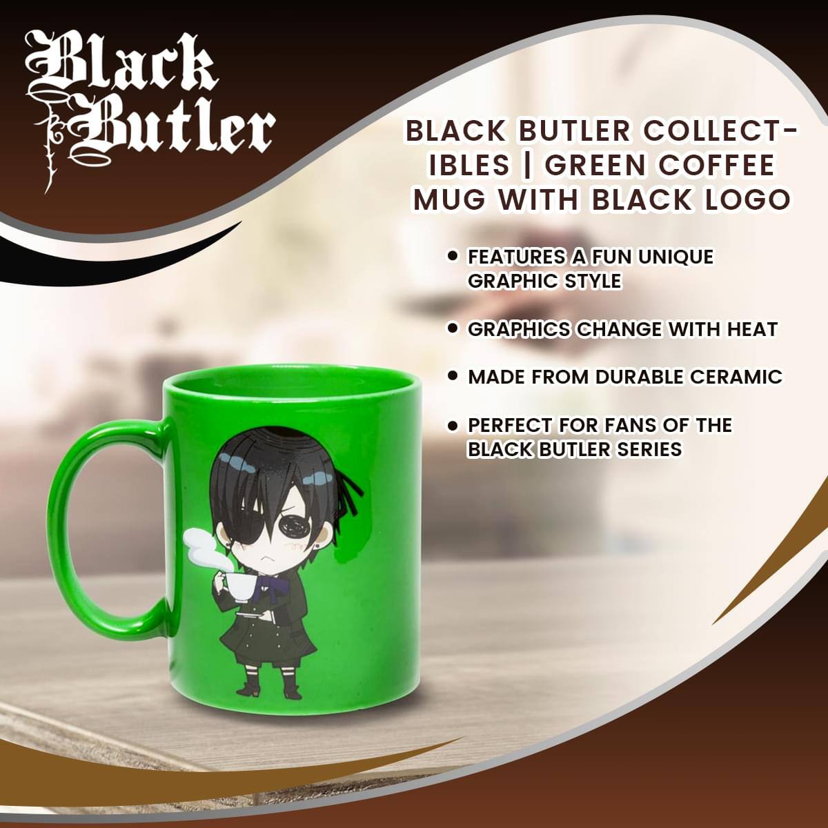 Black Butler

BLACK BUTLER COLLECTIBLES | GREEN COFFEE MUG WITH BLACK LOGO

- FEATURES A FUN UNIQUE GRAPHIC STYLE
- GRAPHICS CHANGE WITH HEAT
- MADE FROM DURABLE CERAMIC
- PERFECT FOR FANS OF THE BLACK BUTLER SERIES
