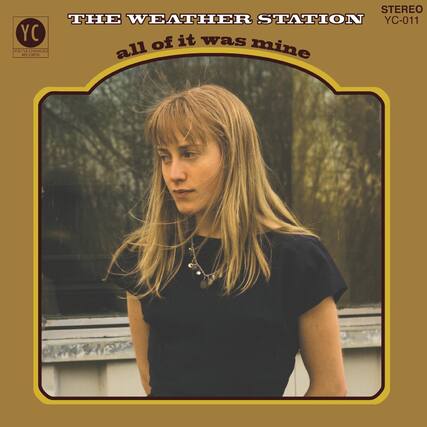 STEREO
THE WEATHER STATION
YC-011
all of it was mine
YC
YOU'VE CHANGED RECORDS