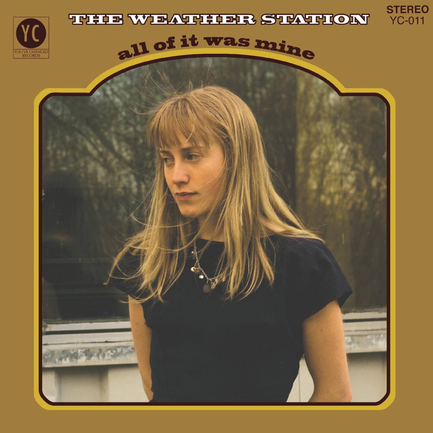 STEREO  
THE WEATHER STATION  
YC-011  

all of it was mine  

YC  
YOU'VE CHANGED RECORDS