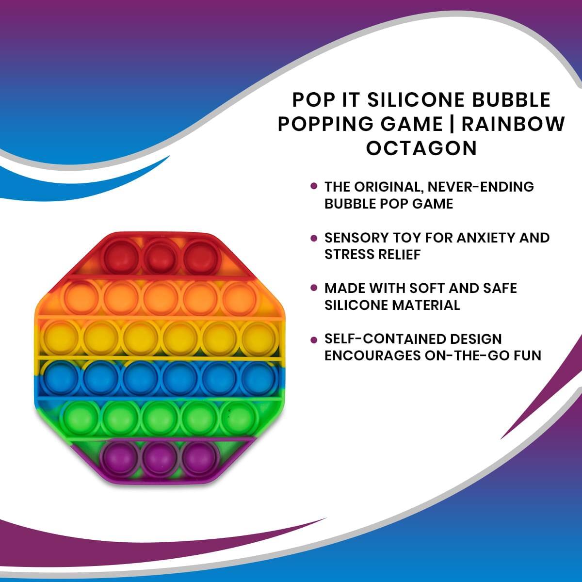 POP IT SILICONE BUBBLE POPPING GAME | RAINBOW OCTAGON

- THE ORIGINAL, NEVER-ENDING BUBBLE POP GAME
- SENSORY TOY FOR ANXIETY AND STRESS RELIEF
- MADE WITH SOFT AND SAFE SILICONE MATERIAL
- SELF-CONTAINED DESIGN ENCOURAGES ON-THE-GO FUN