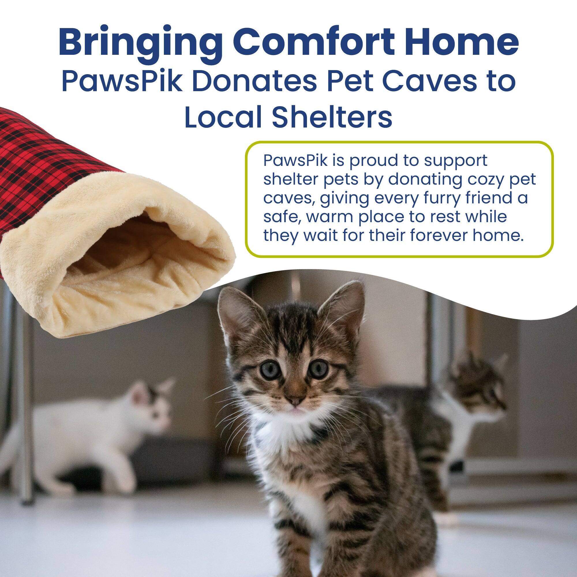 Bringing Comfort Home  
PawsPik Donates Pet Caves to Local Shelters  

PawsPik is proud to support shelter pets by donating cozy pet caves, giving every furry friend a safe, warm place to rest while they wait for their forever home.