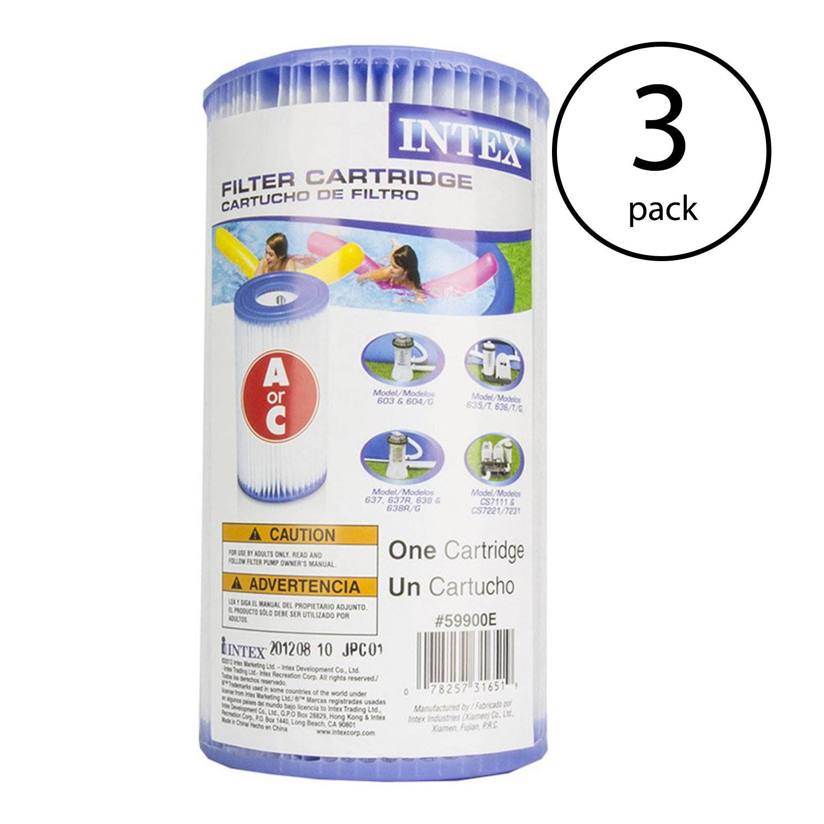 INTEX FILTER CARTRIDGE  
CARTUCHO DE FILTRO  

3 pack  

A or C  

Modelos 603 & 04/G  
Modelos 635/1 636/7/6  
Modelos 637 637R 638  

CS71116 S3BR/G  
CS7221/7231  

CAUTION  
ADVERTENCIA  

One Cartridge  
Un Cartucho  

#59900E  

INTEX 201208 10 JPC01  

INTEX Development Co.  
LM Recreation Corp  
All rights reserved  

Manufactured by:  
Intex Industries (Xiamen) Co., Ltd.  
Xiamen, Fujian, PRC  

78257 31651  

INTEX  
IDGE  

3 pack