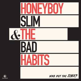 Honeyboy Slim & the Bad Habits - Who Put The Jinx? - VINYL LP