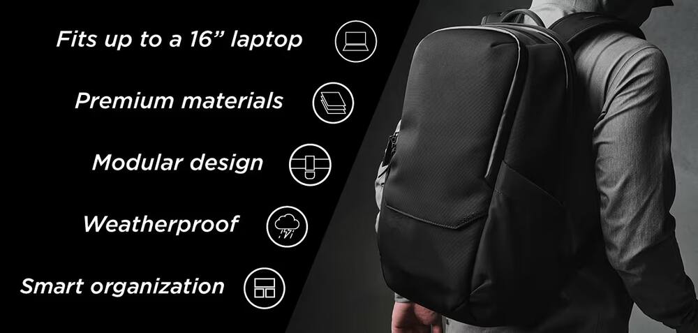 Fits up to a 16" laptop  
Premium materials  
Modular design  
Weatherproof  
Smart organization