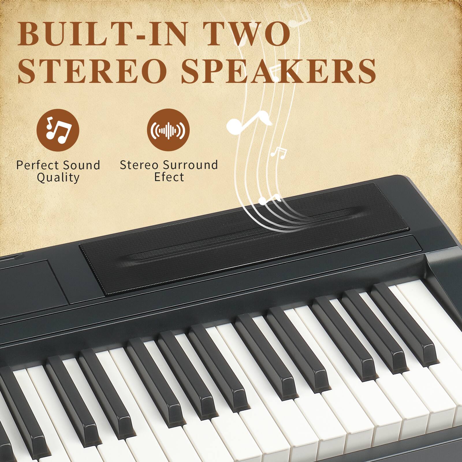 BUILT-IN TWO STEREO SPEAKERS

Perfect Sound Quality  
Stereo Surround Effect