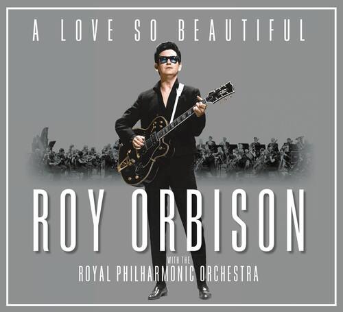 A Love So Beautiful  
Roy Orbison  
with the Royal Philharmonic Orchestra