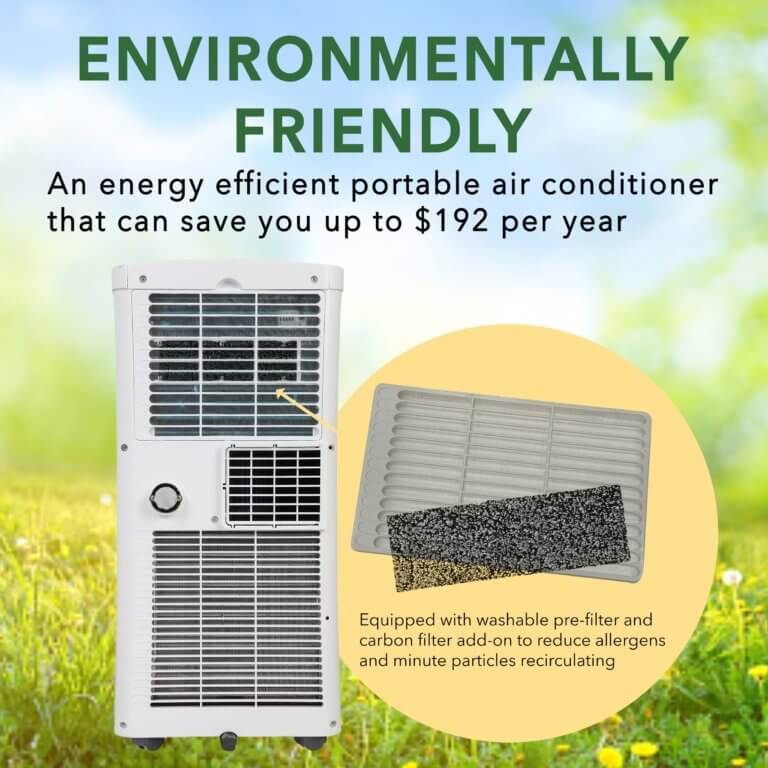ENVIRONMENTALLY FRIENDLY

An energy efficient portable air conditioner that can save you up to $192 per year

Equipped with washable pre-filter and carbon filter add-on to reduce allergens and minute particles recirculating